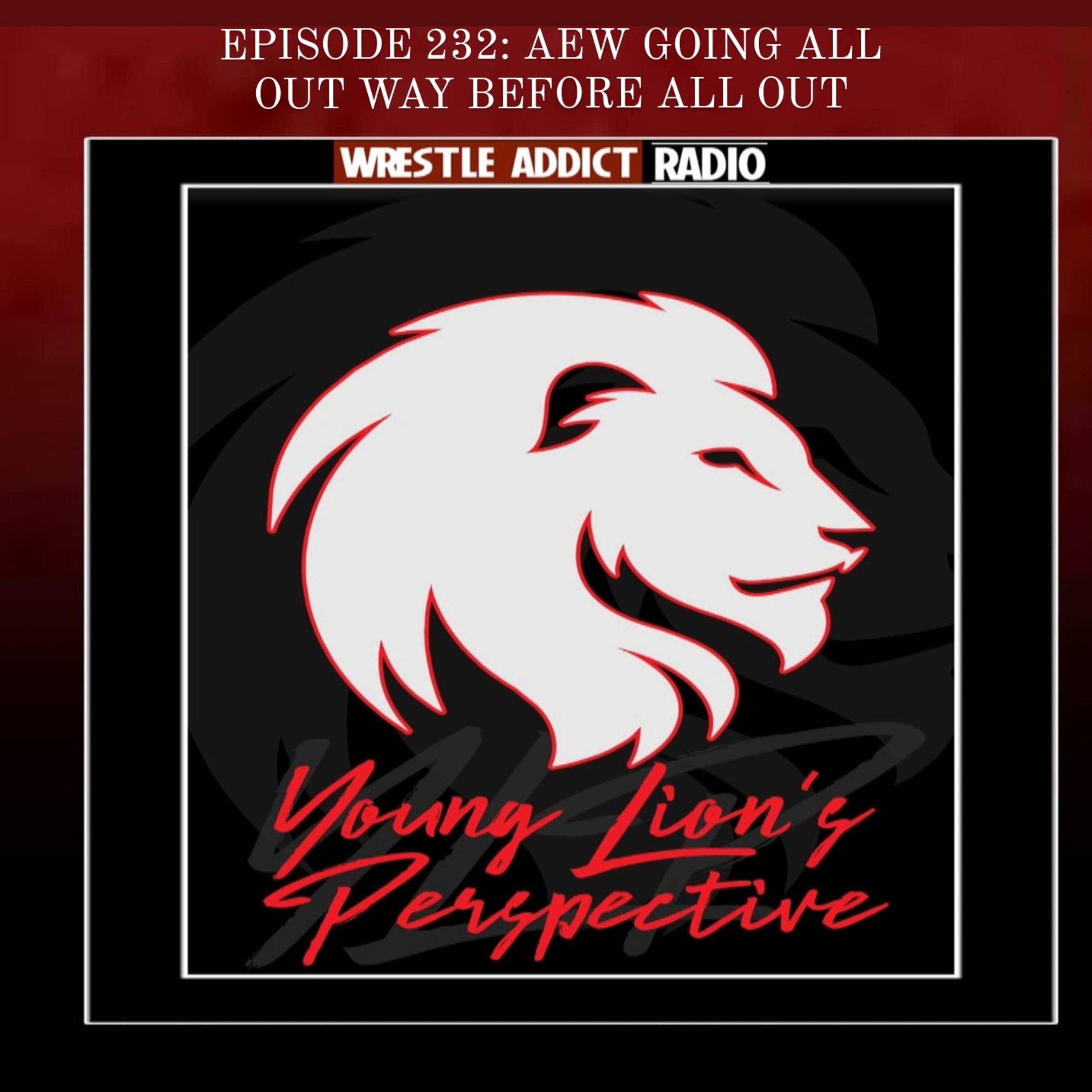 YLP Podcast - Ep. 232: AEW Going All Out Way Before All Out episode artwork
