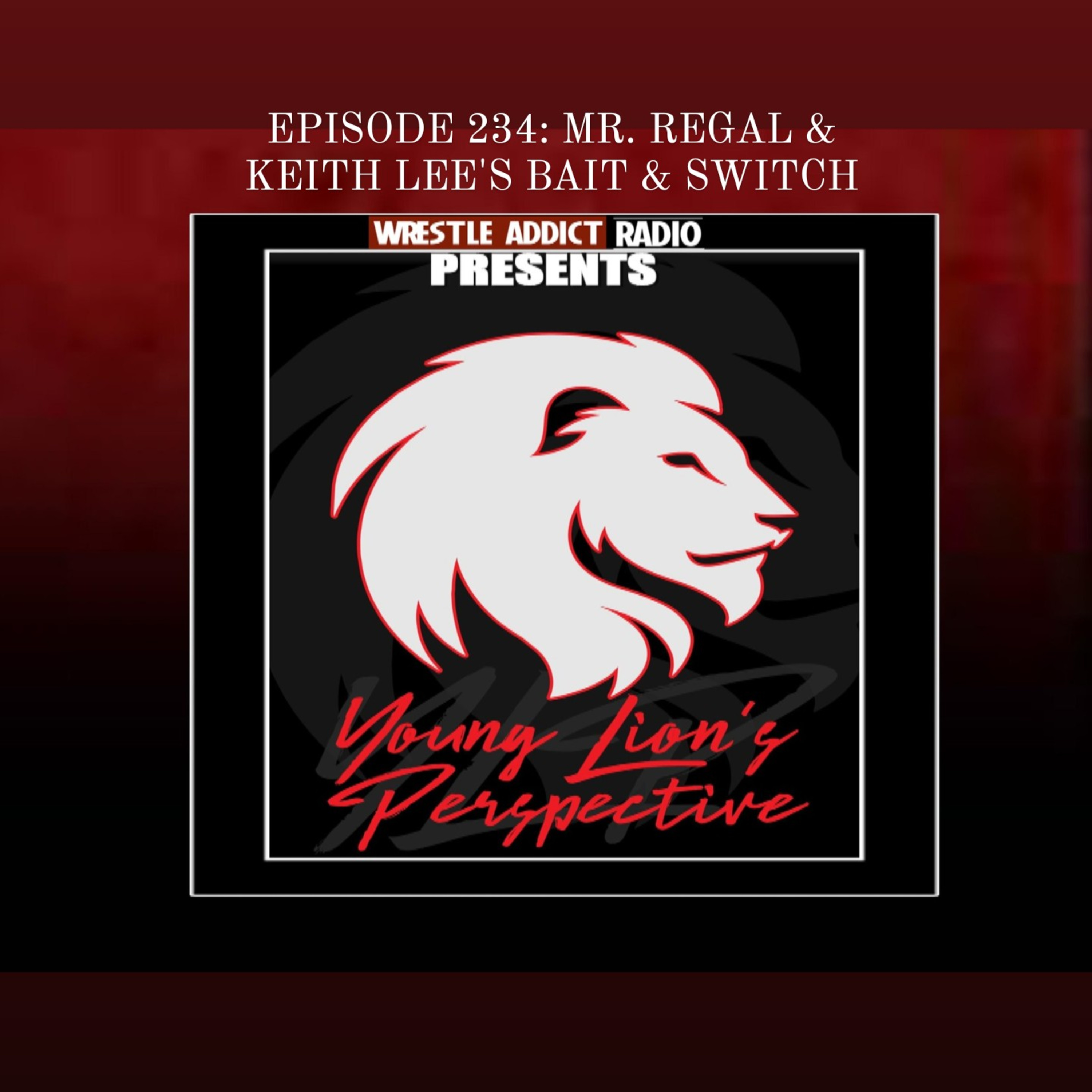 YLP Podcast - Ep. 234: Mr. Regal & Keith Lee's Bait And Switch episode artwork