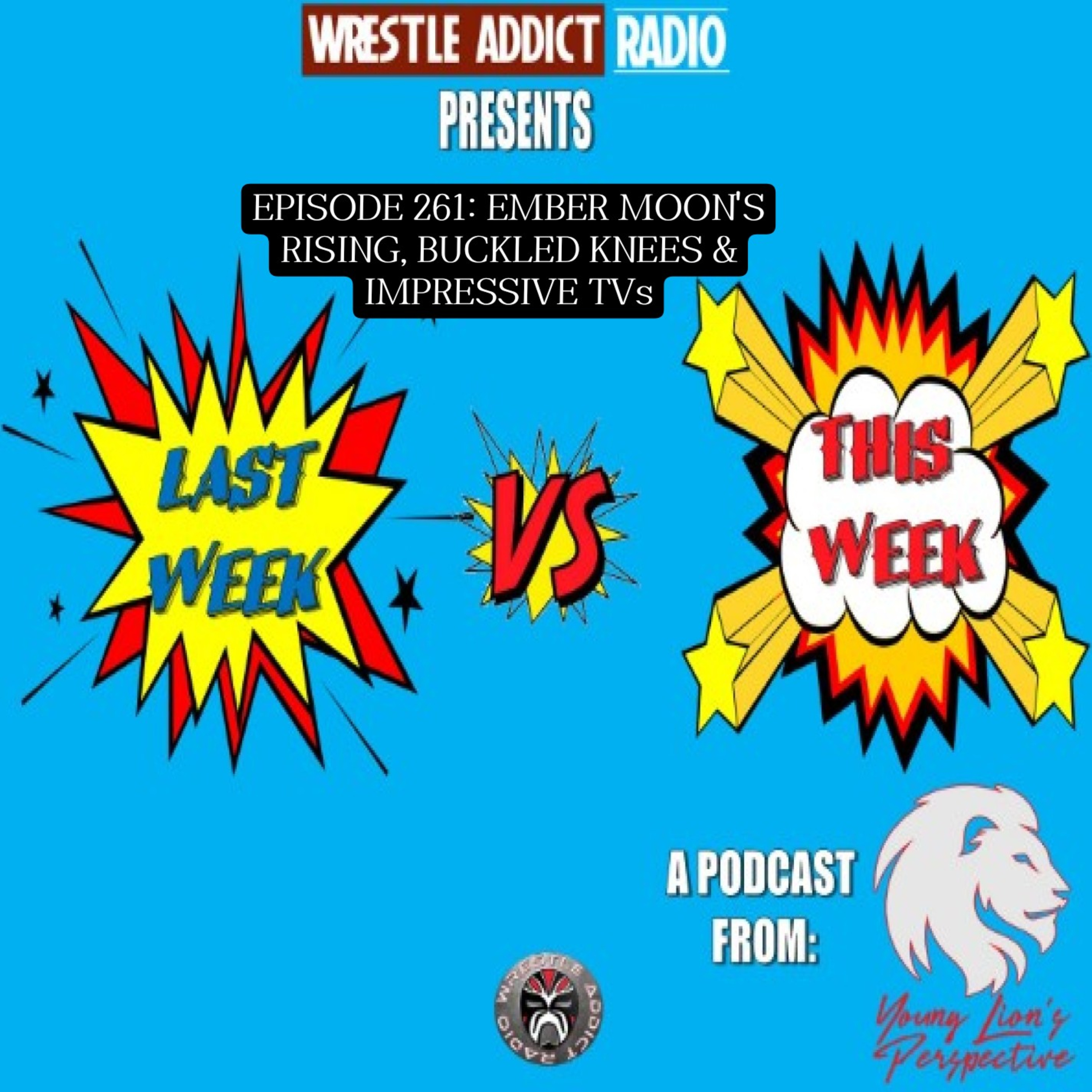 YLP Podcast - Ep. 261: Ember Moon's Rising, Buckled Knees & Impressive TVs episode artwork