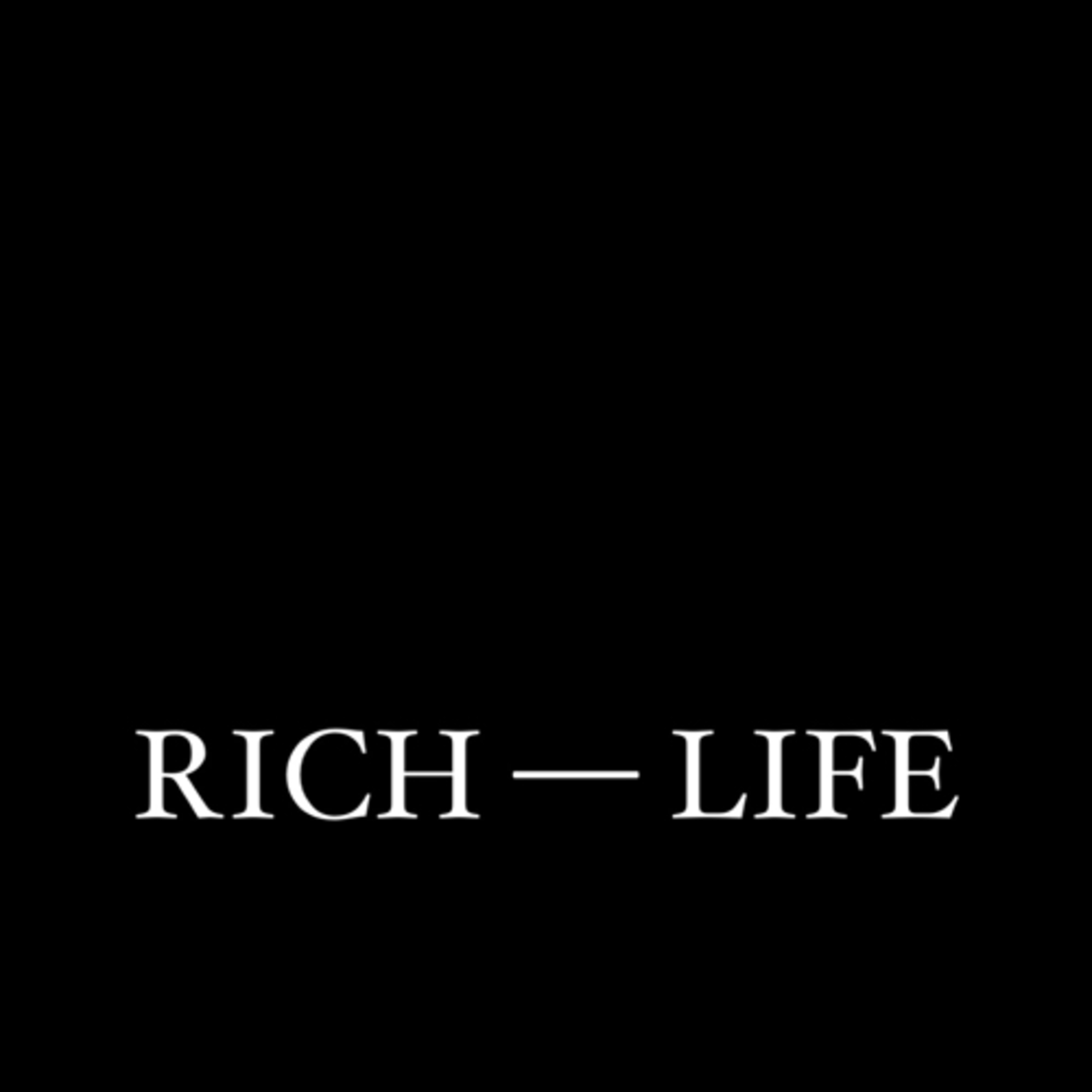 INTRO. Welcome to the RICH LIFE POD.