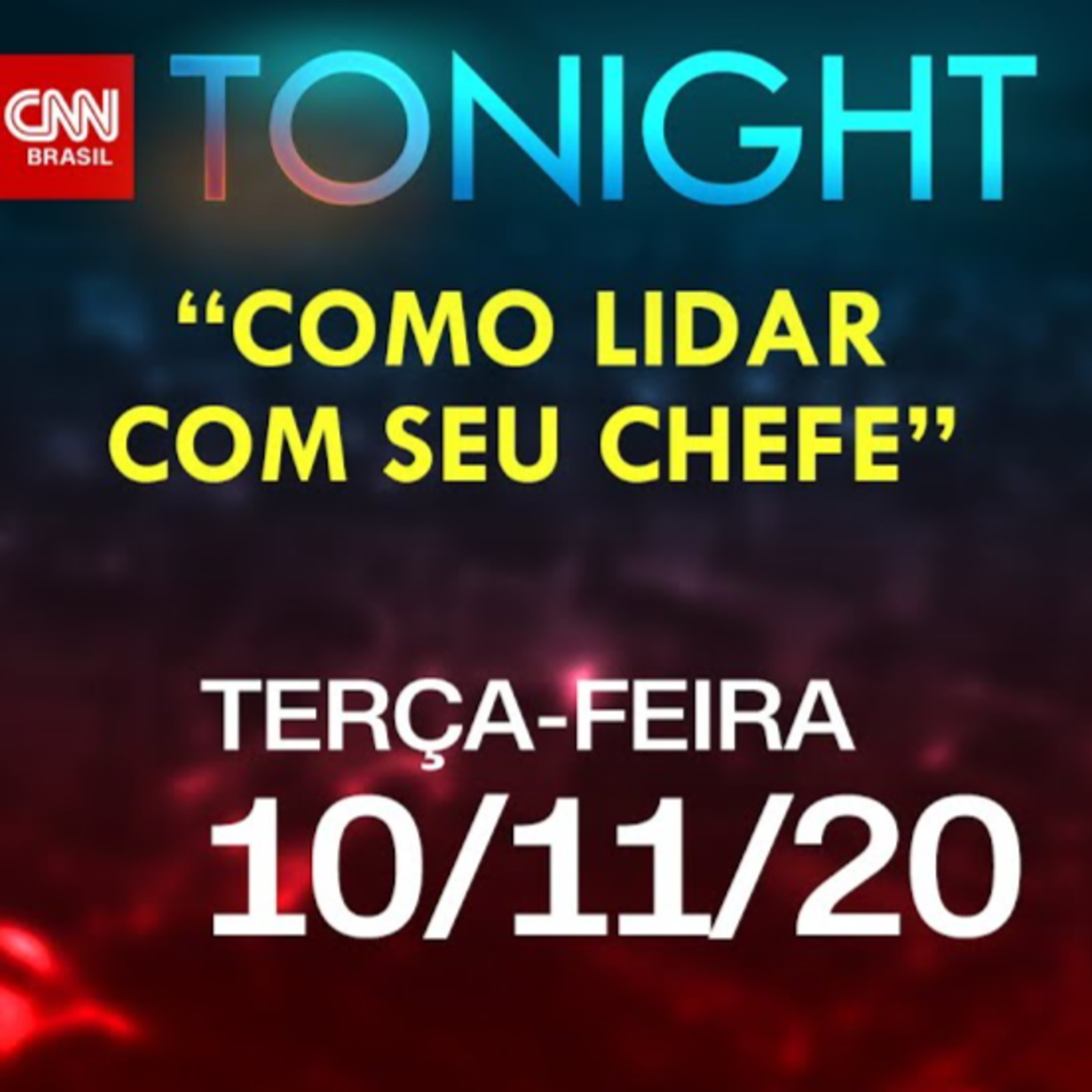CNN TONIGHT: COMO LIDAR COM O SEU CHEFE – 09/04/2021