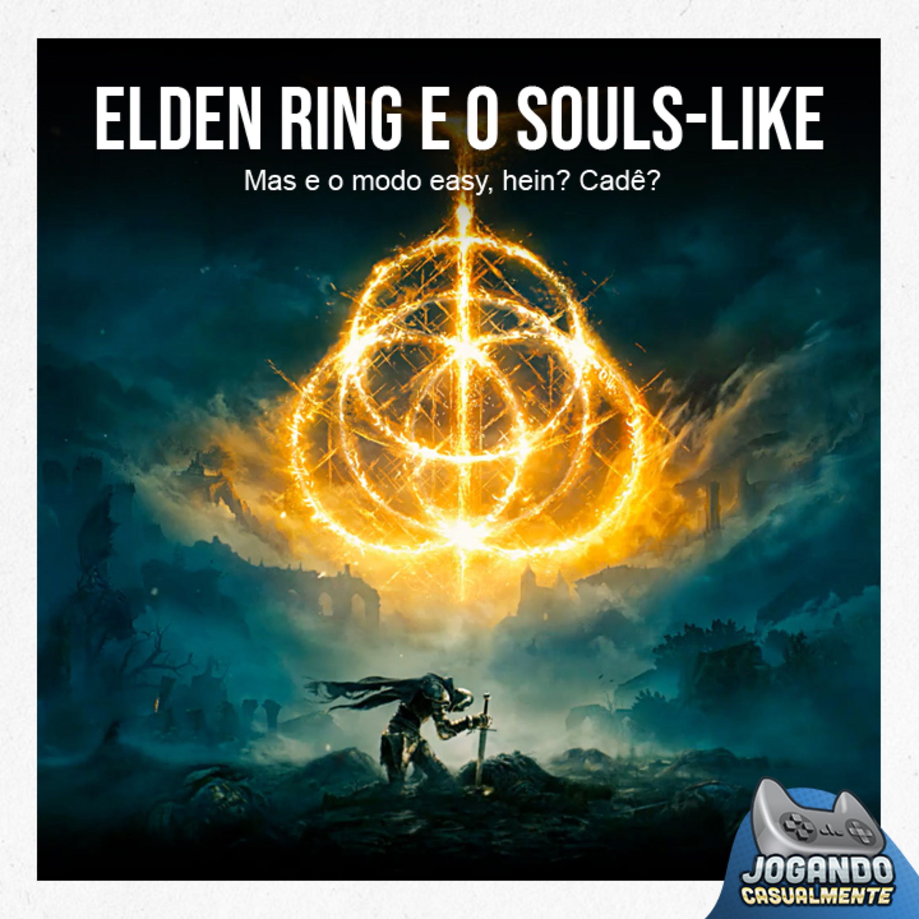 Jogando Casualmente #76 - Elden Ring e o Souls-like episode artwork