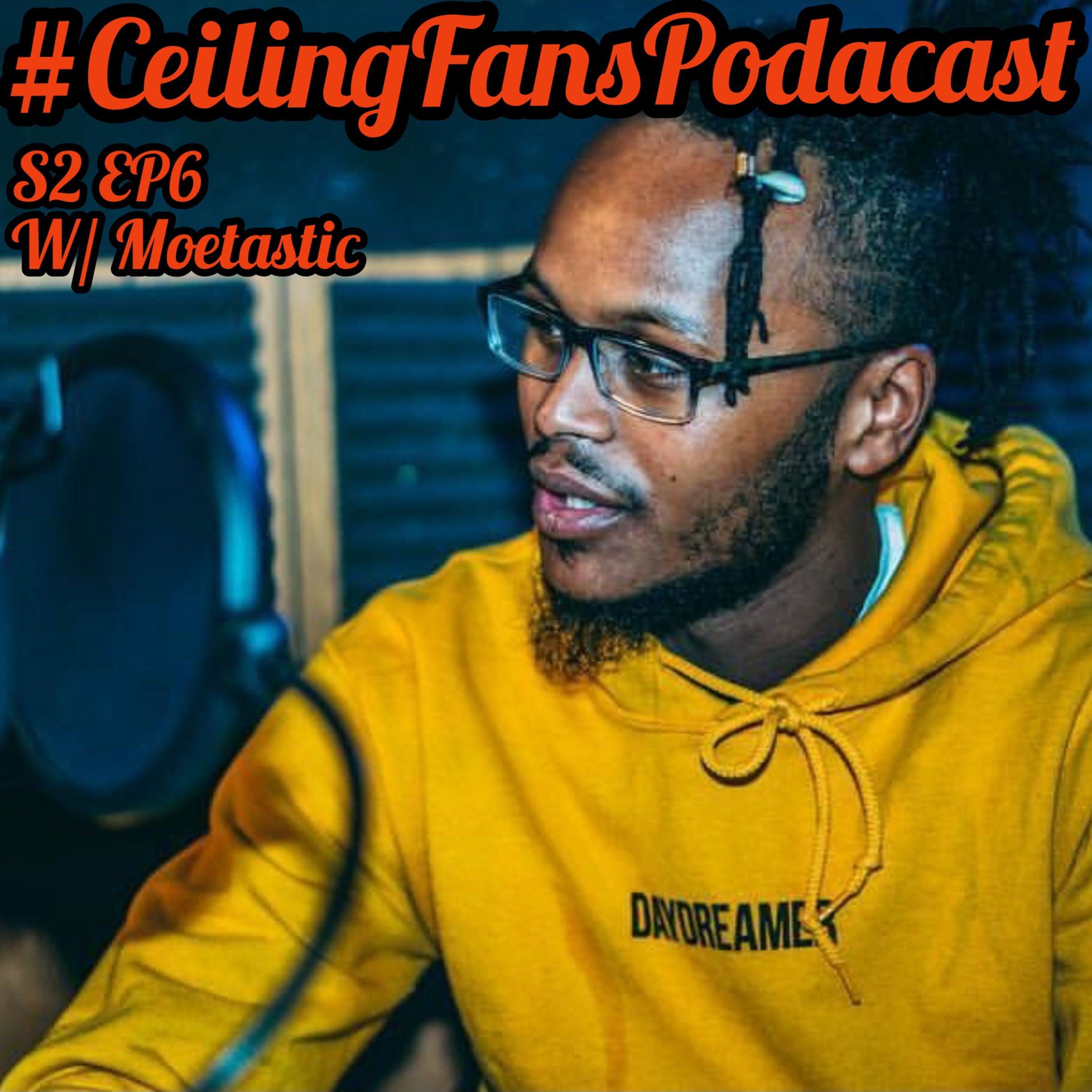 #CeilingFansPodcast S2 EP6 Moetastic  episode artwork