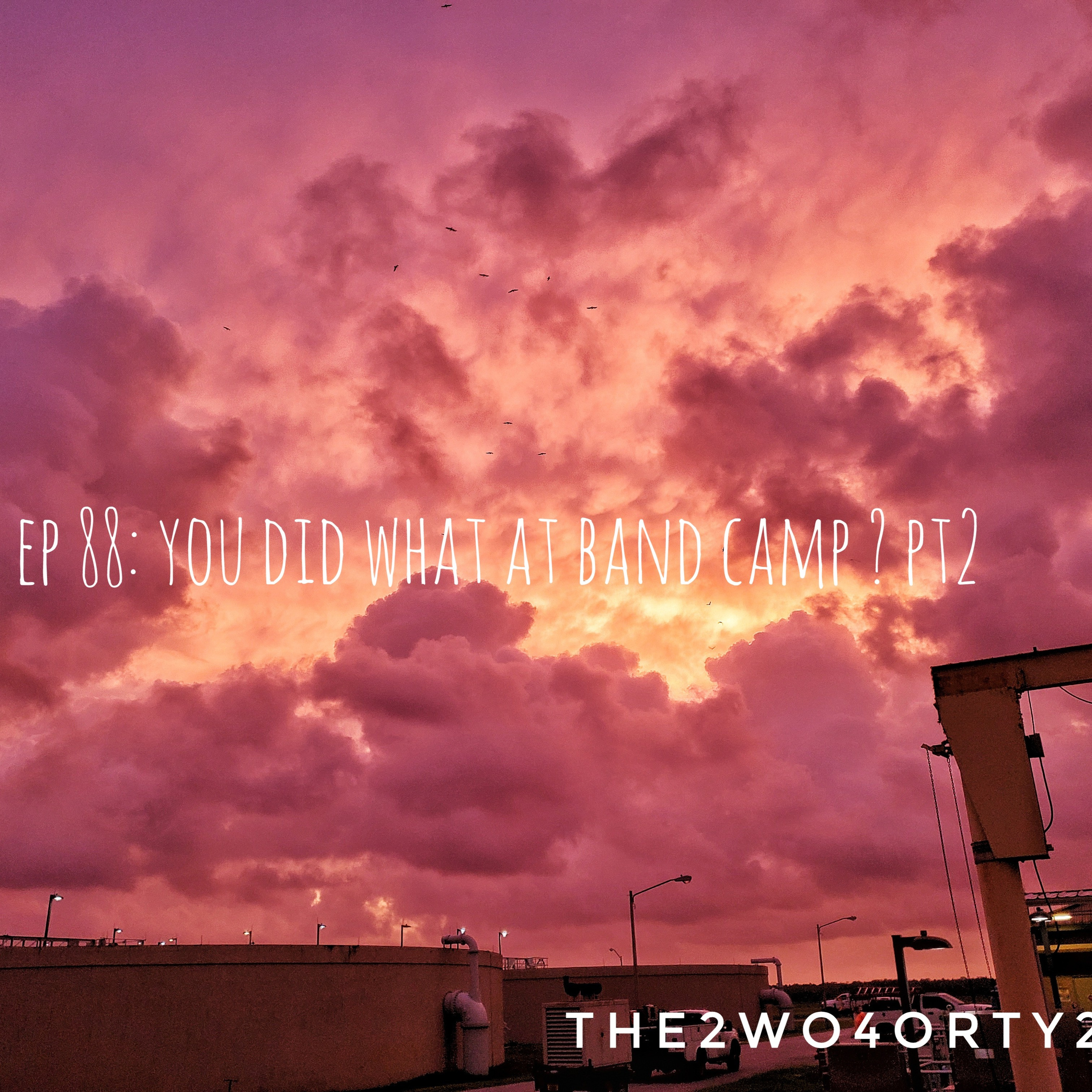 ep 88 : you did what at band camp? pt2  episode artwork