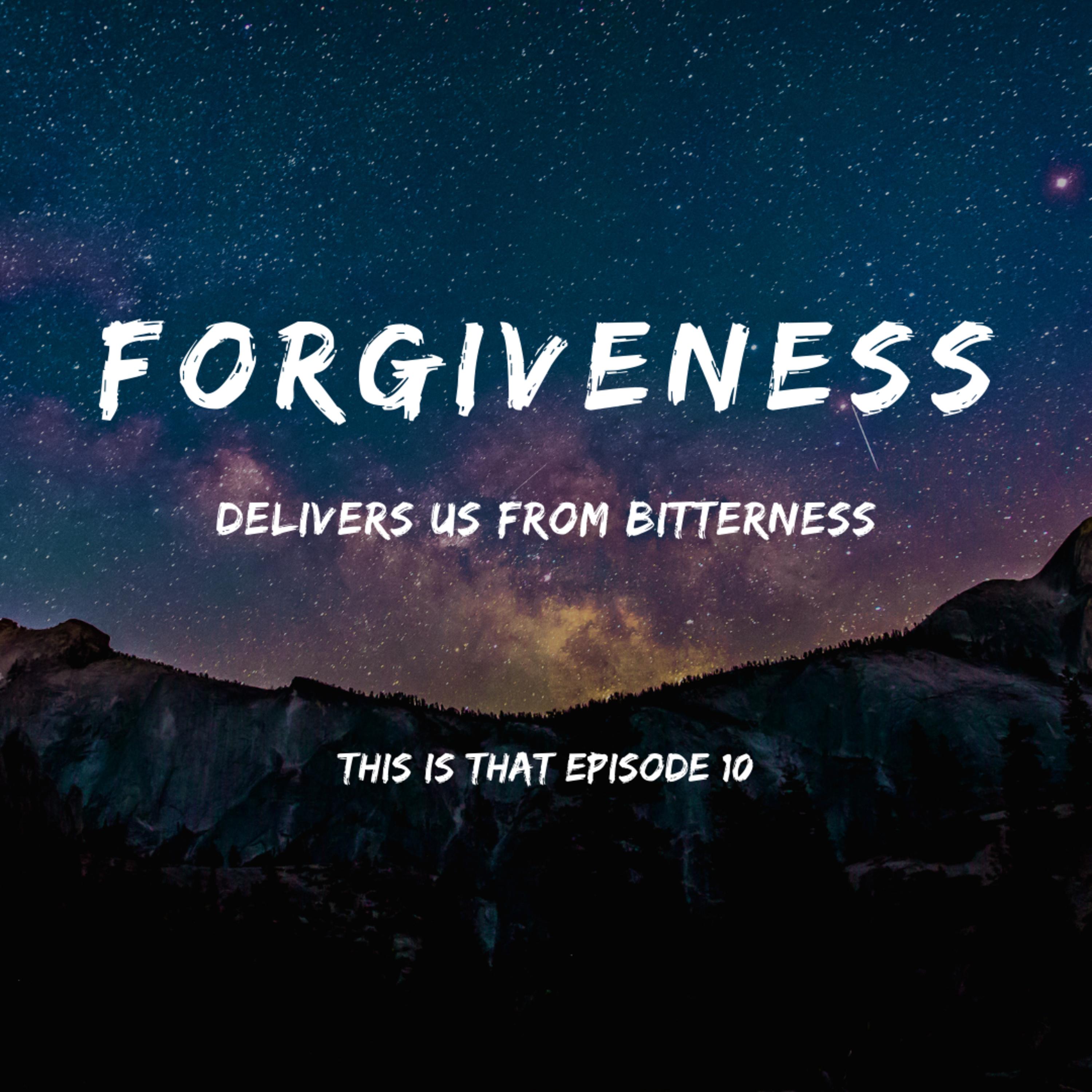 Episode 10: Forgiveness and Unforgiveness episode artwork