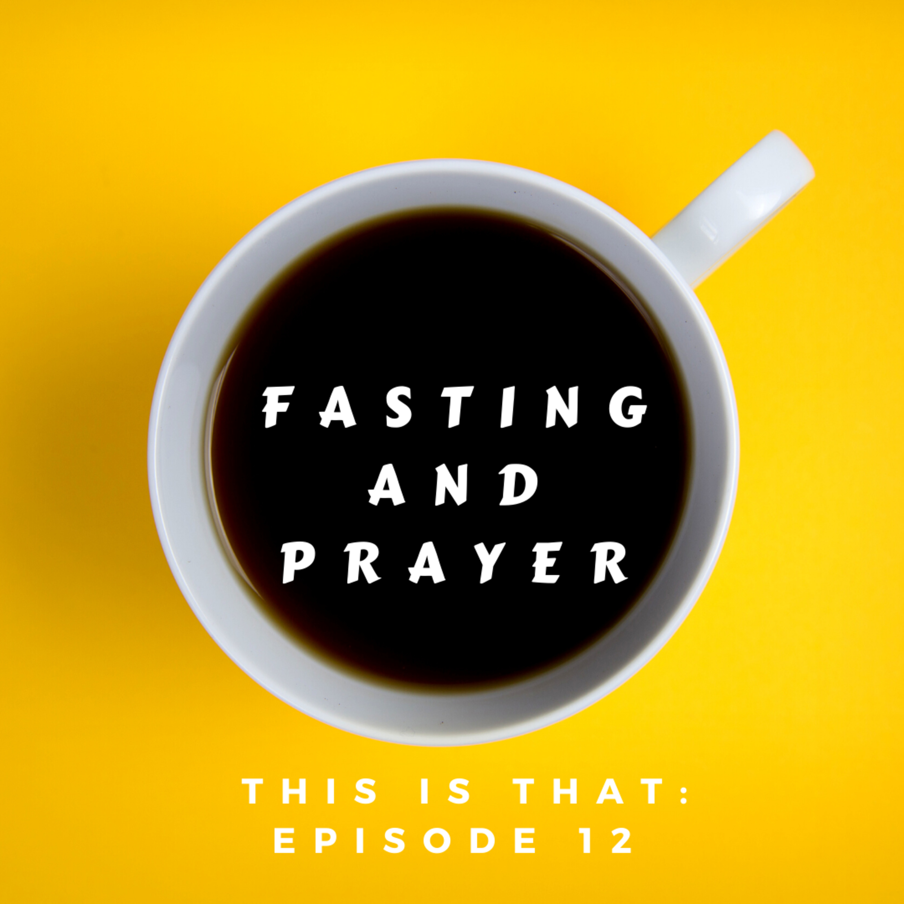 Episode 12 Fasting and Prayer episode artwork