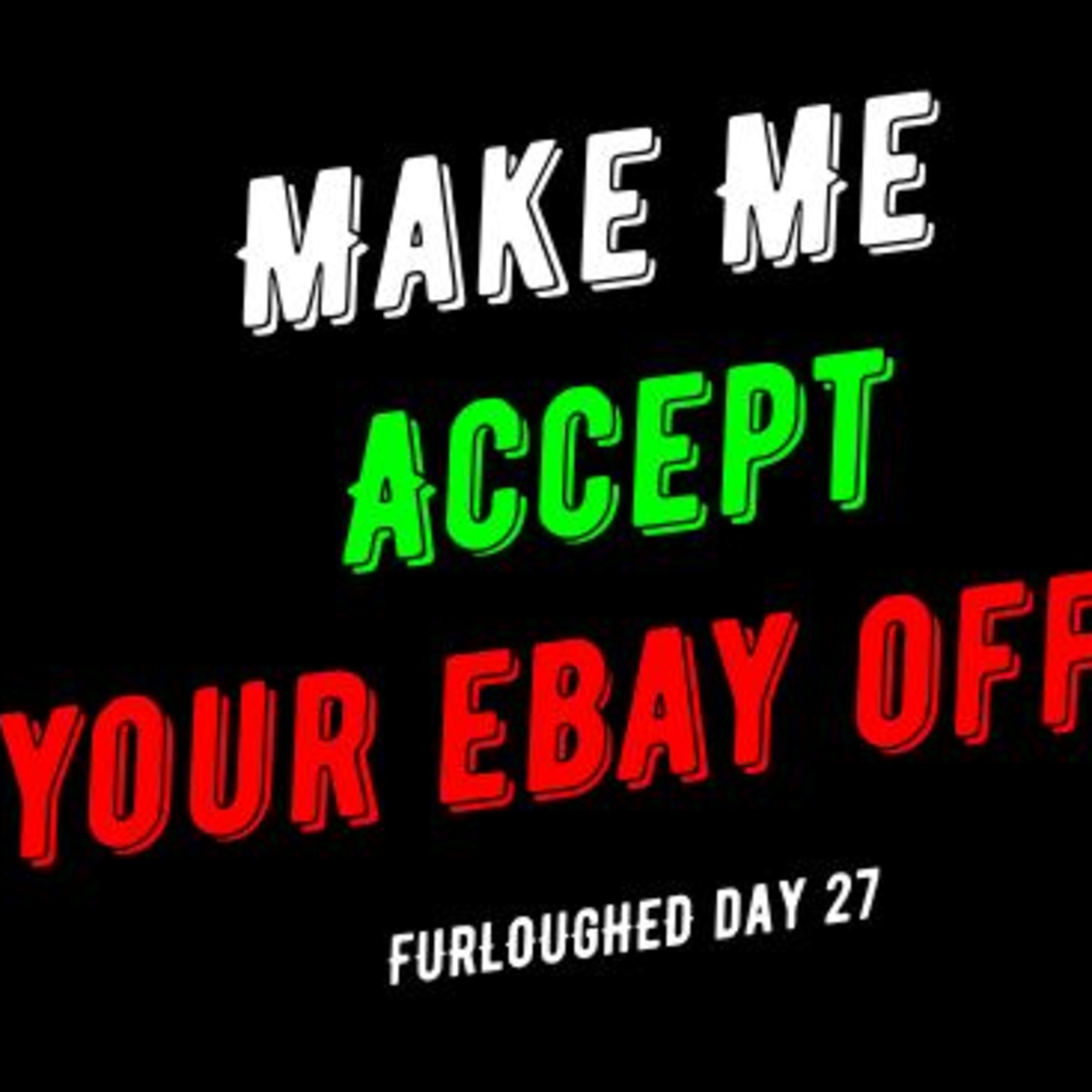 Furloughed - Day 27 - Tips from an eBay seller on How to Get Your Best Offer Accepted!