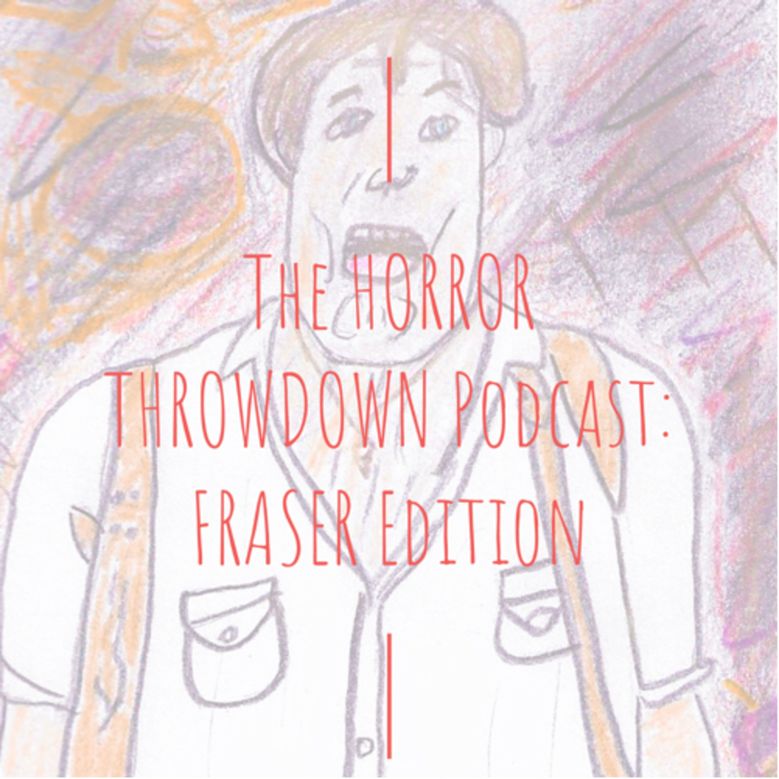 The Horror Throwdown Podcast: Fraser Edition