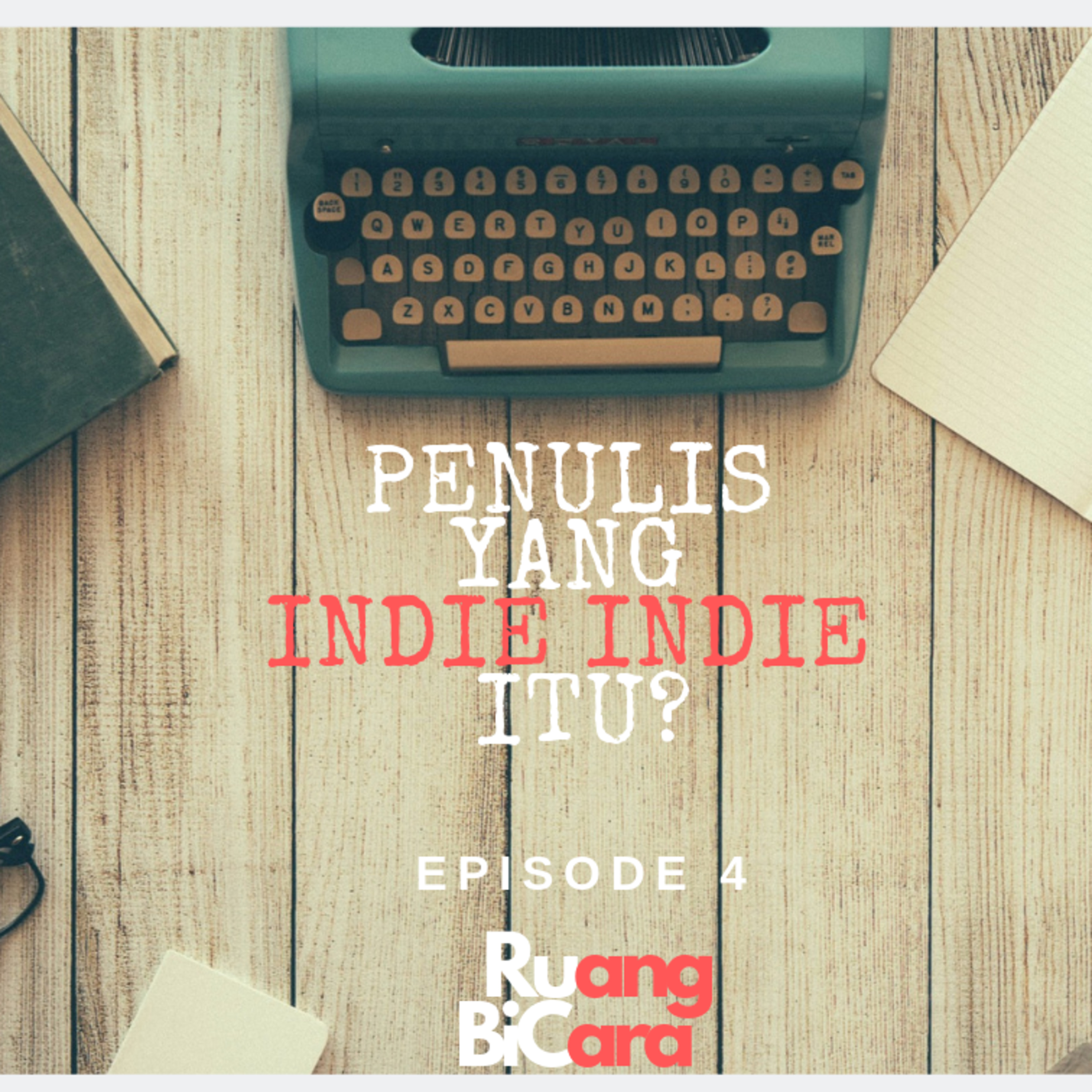 Episode 4: Penulis Yang Indie Indie Itu?