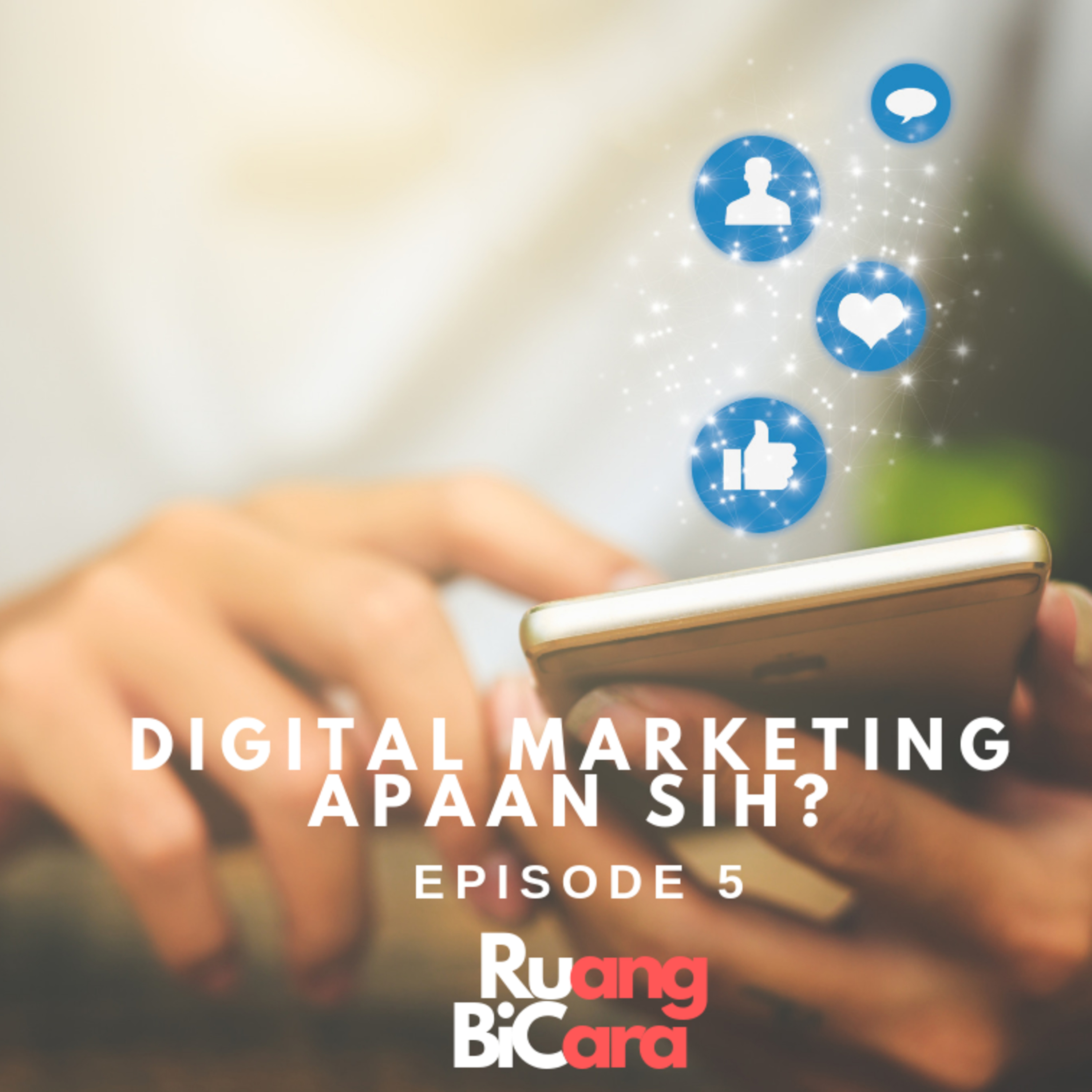 Episode 5: Digital Marketing Apaan Sih?