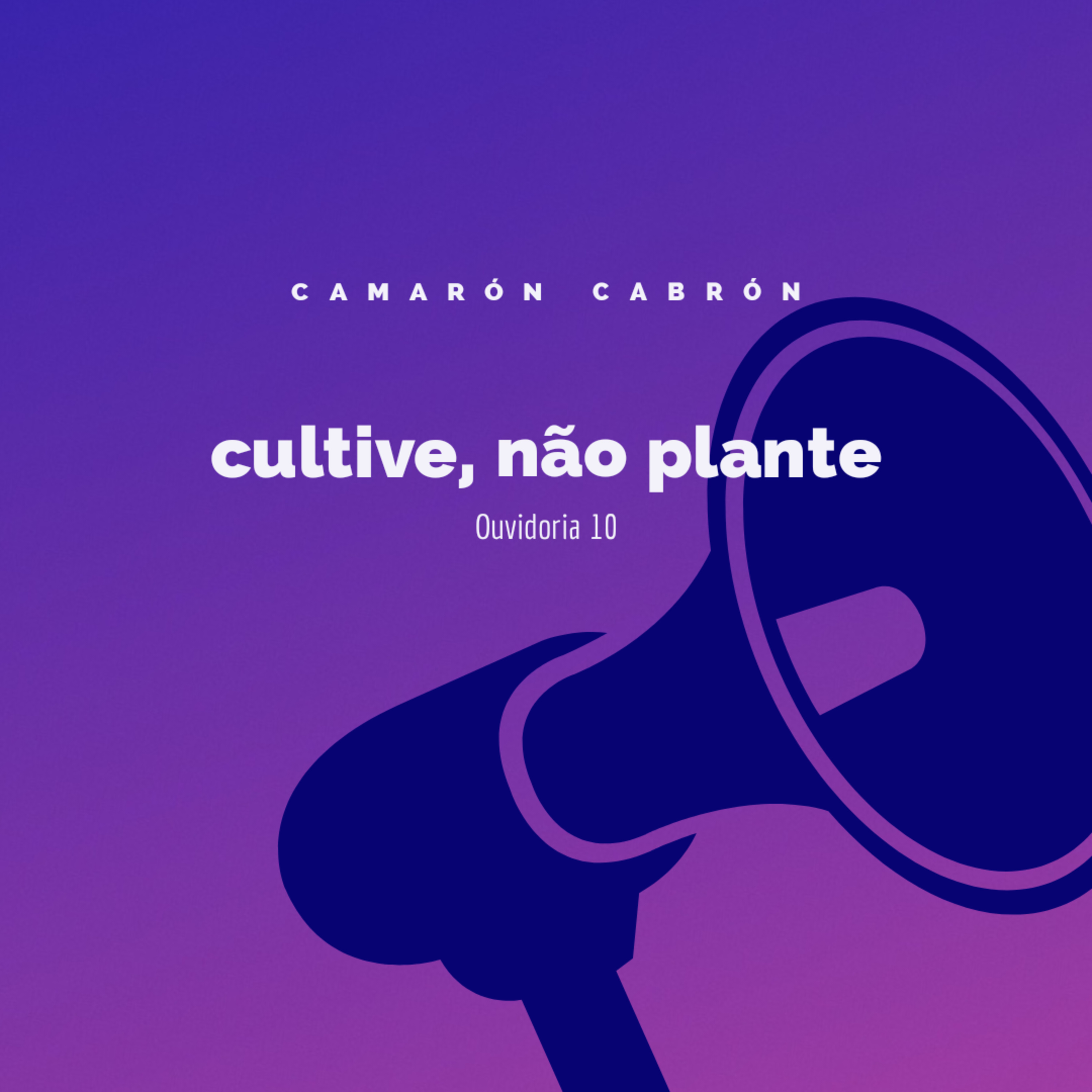 Ouvidoria 10 - Cultive, não plante episode artwork