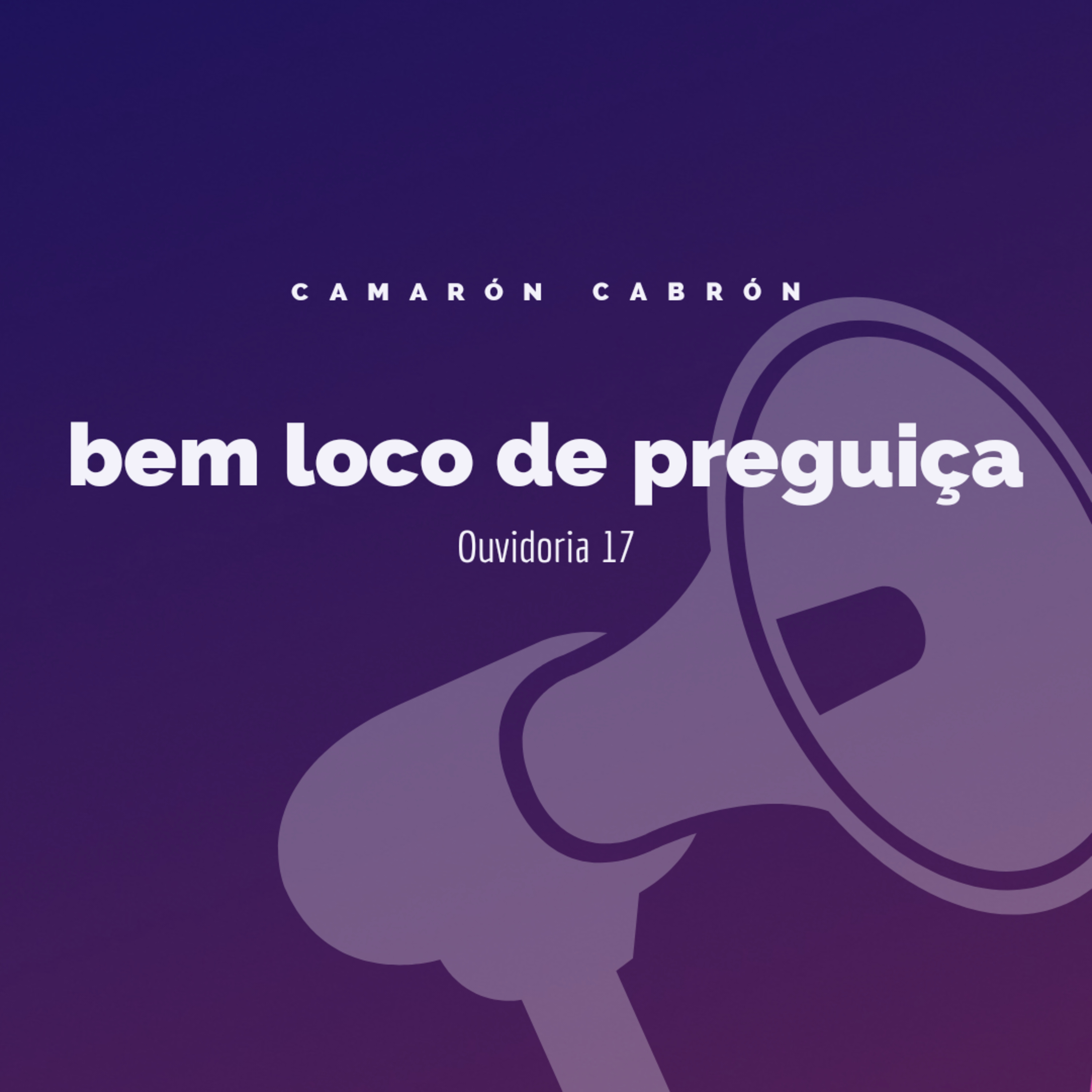 Ouvidoria 17 - bem loco de preguiça episode artwork