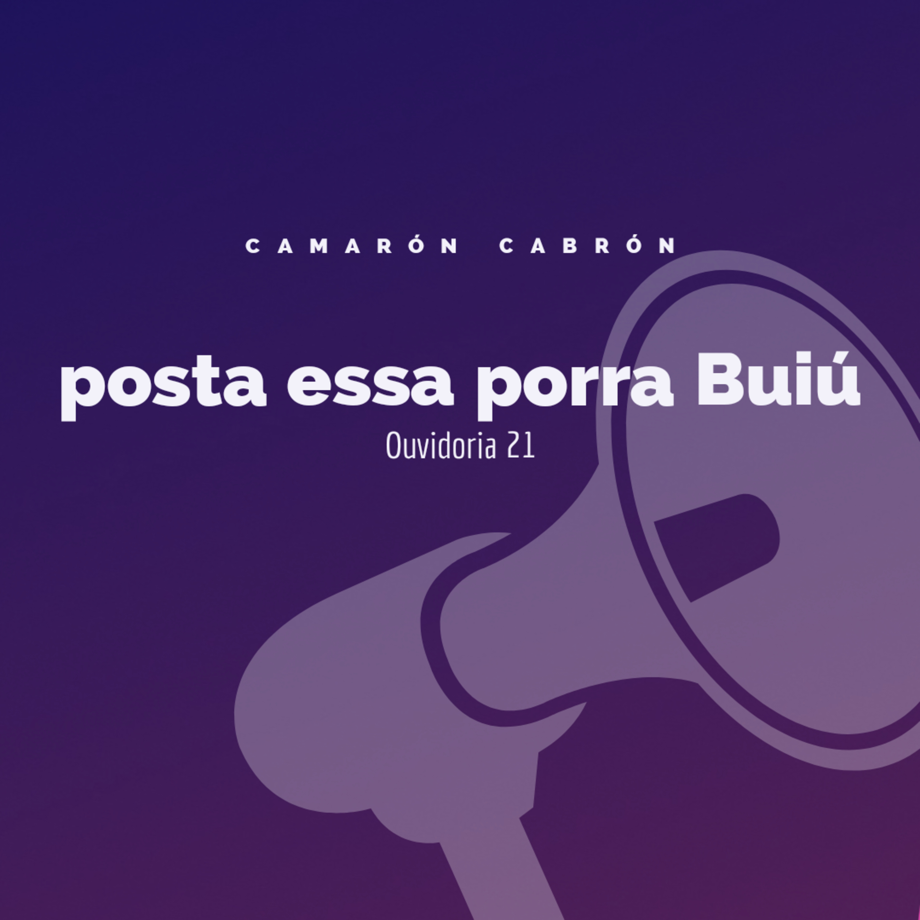 Ouvidoria 21 - posta essa porra Buiú episode artwork