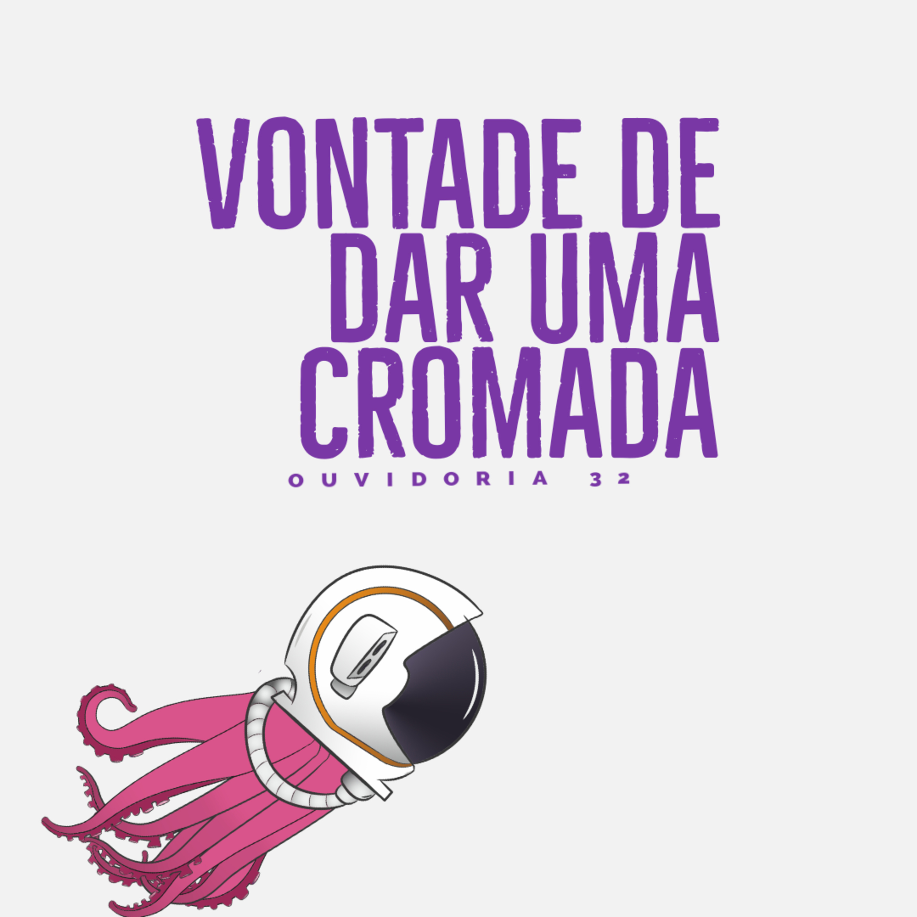 Ouvidoria 32 - vontade de dar uma cromada episode artwork