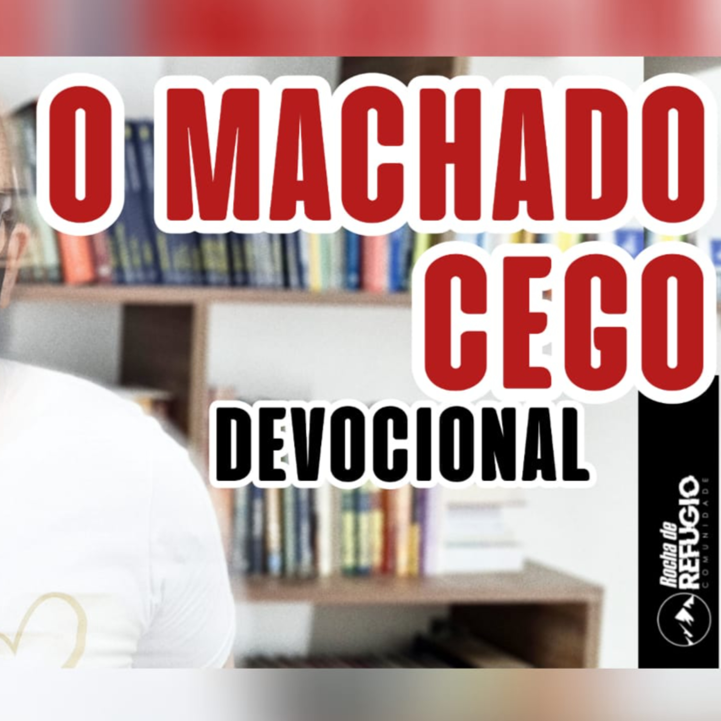 O machado cego - devocional episode artwork