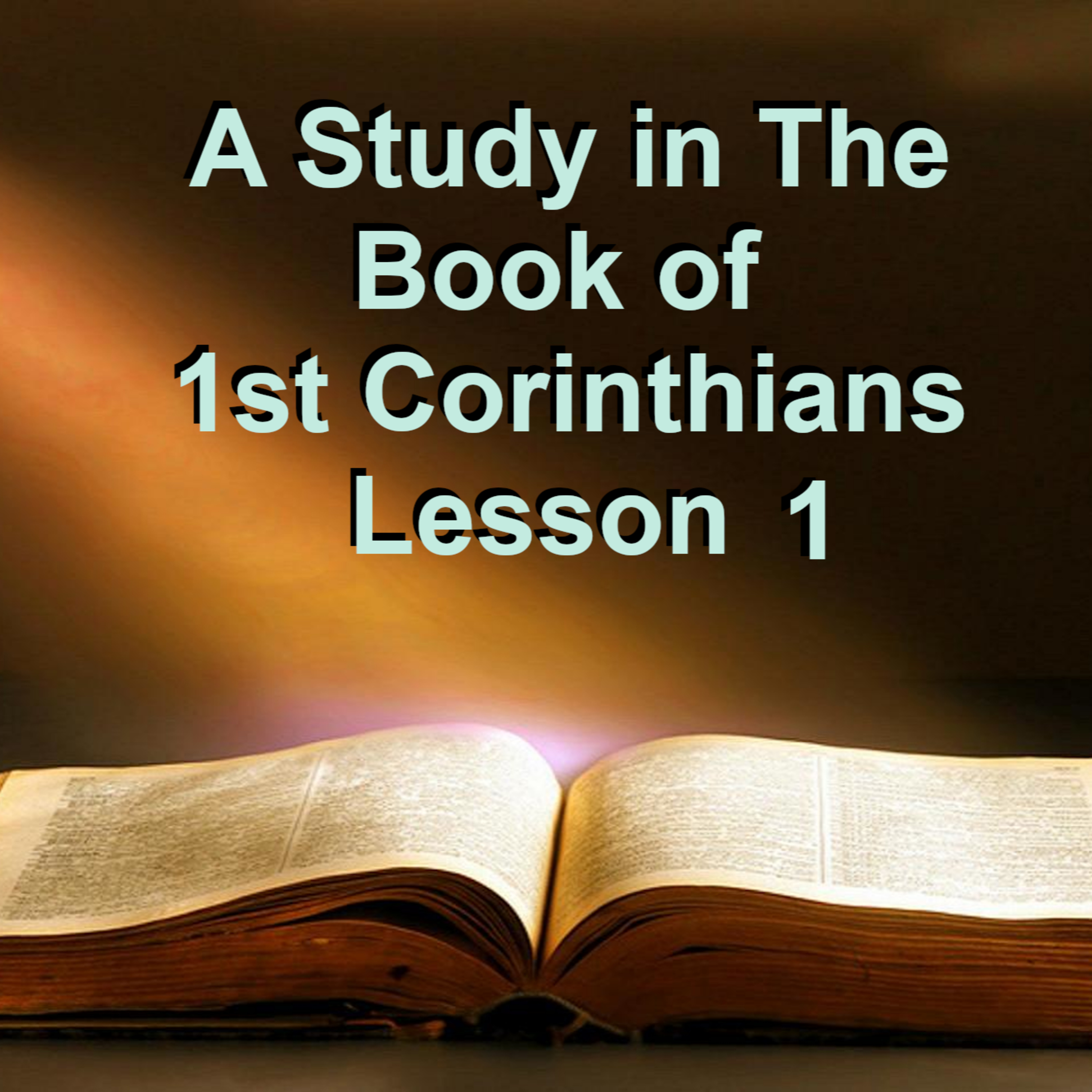 A Study in 1st Corinthians Lesson 1 on Down to Earth But Heavenly Minded Podcast