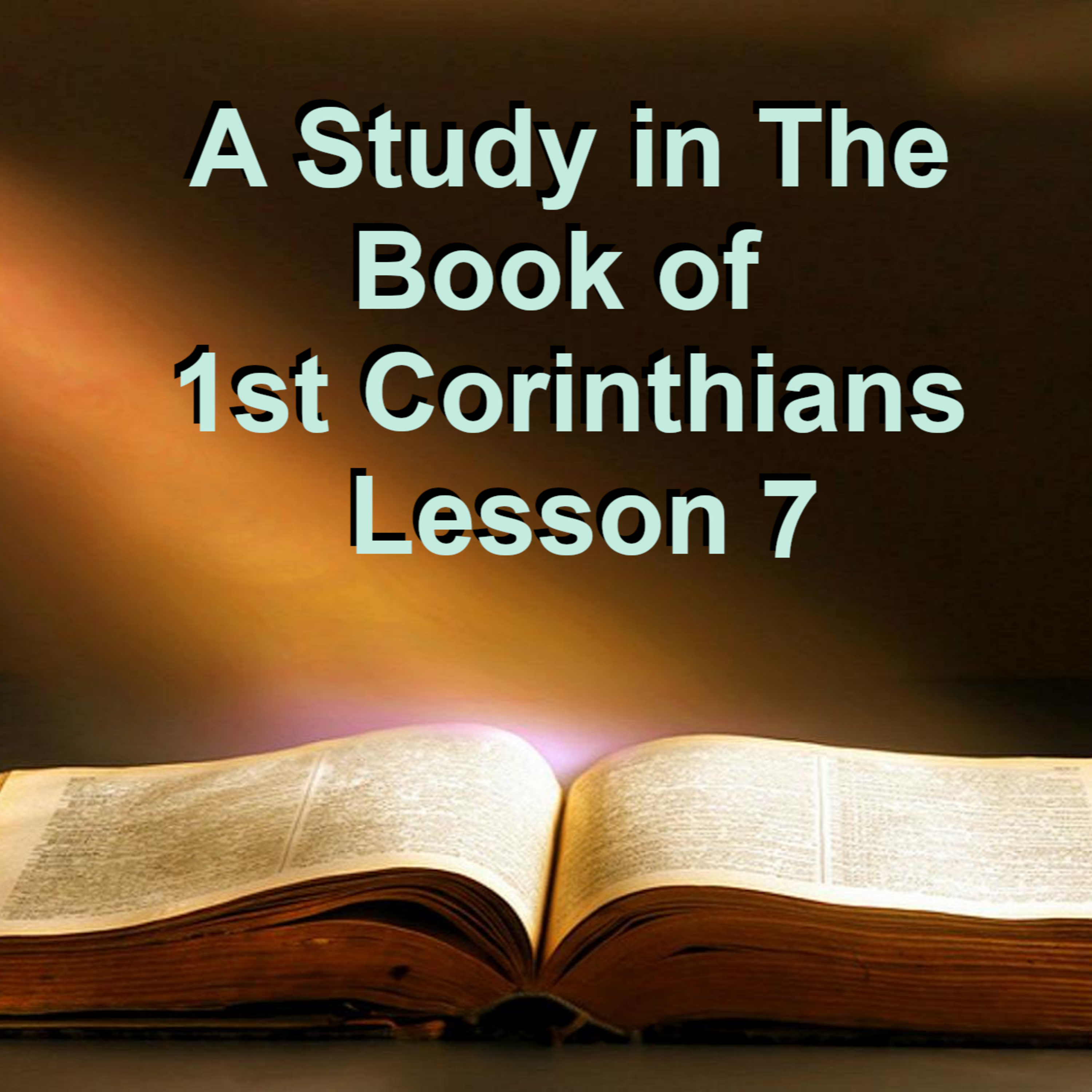 A Study in the Book of 1st Corinthians Lesson 7 on Down to Earth by Heavenly Minded Podcast