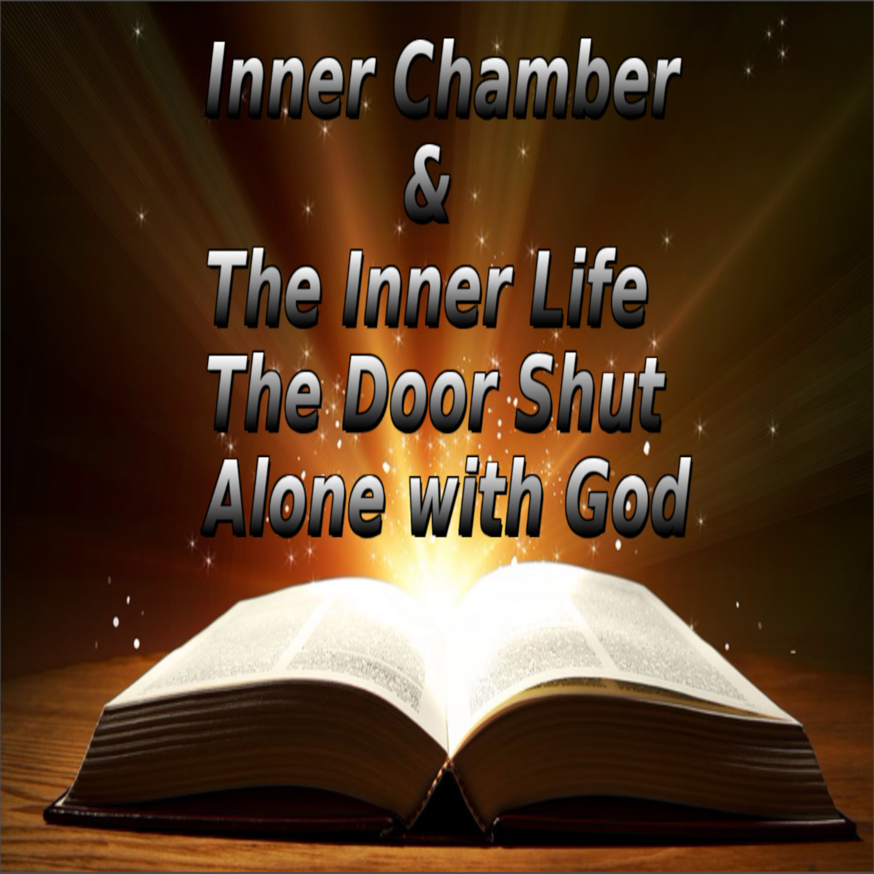 The Inner Chamber and The Inner Life, by Andrew Murray Door Shut Alone with God