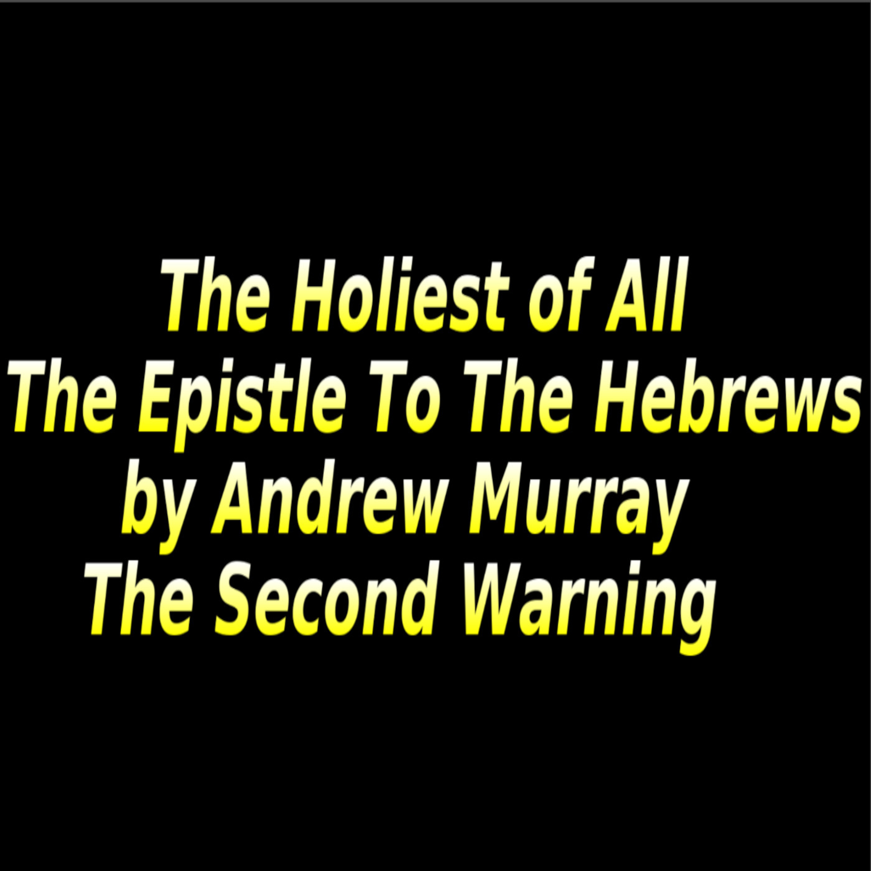 The Holiest of All, The Second Warning