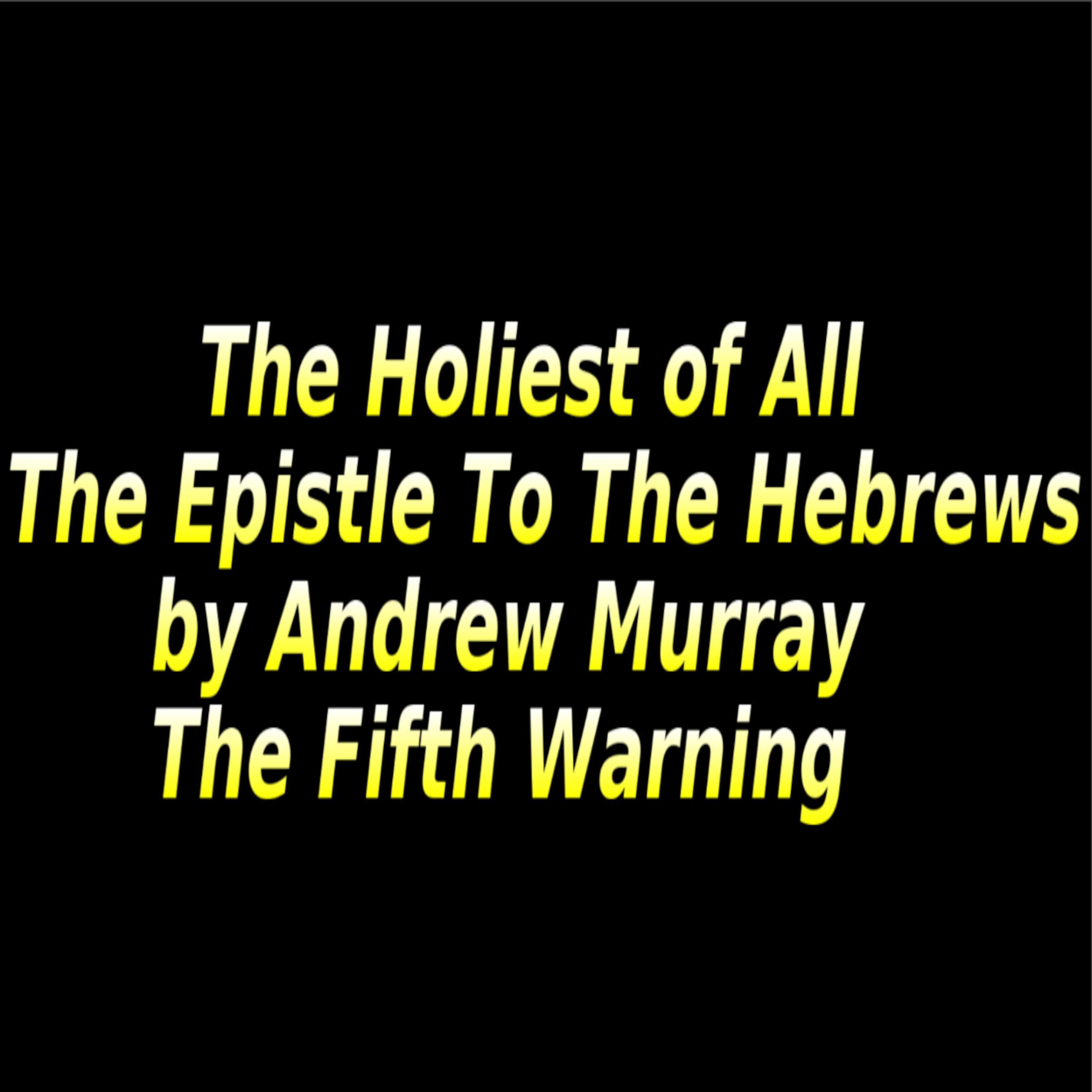 The Holiest of All, The Fifth Warning. episode artwork