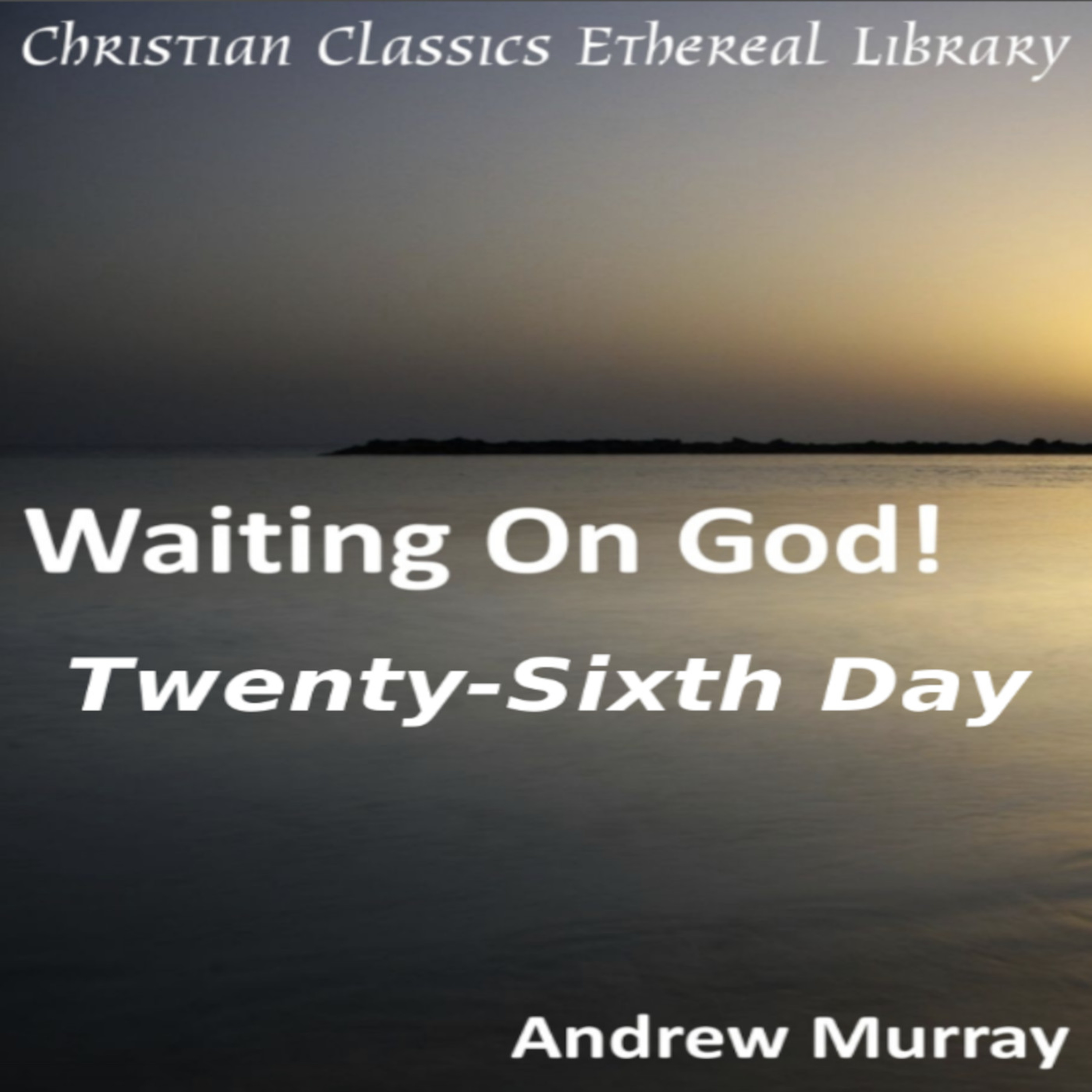 Waiting on God, Twenty-Sixth Day