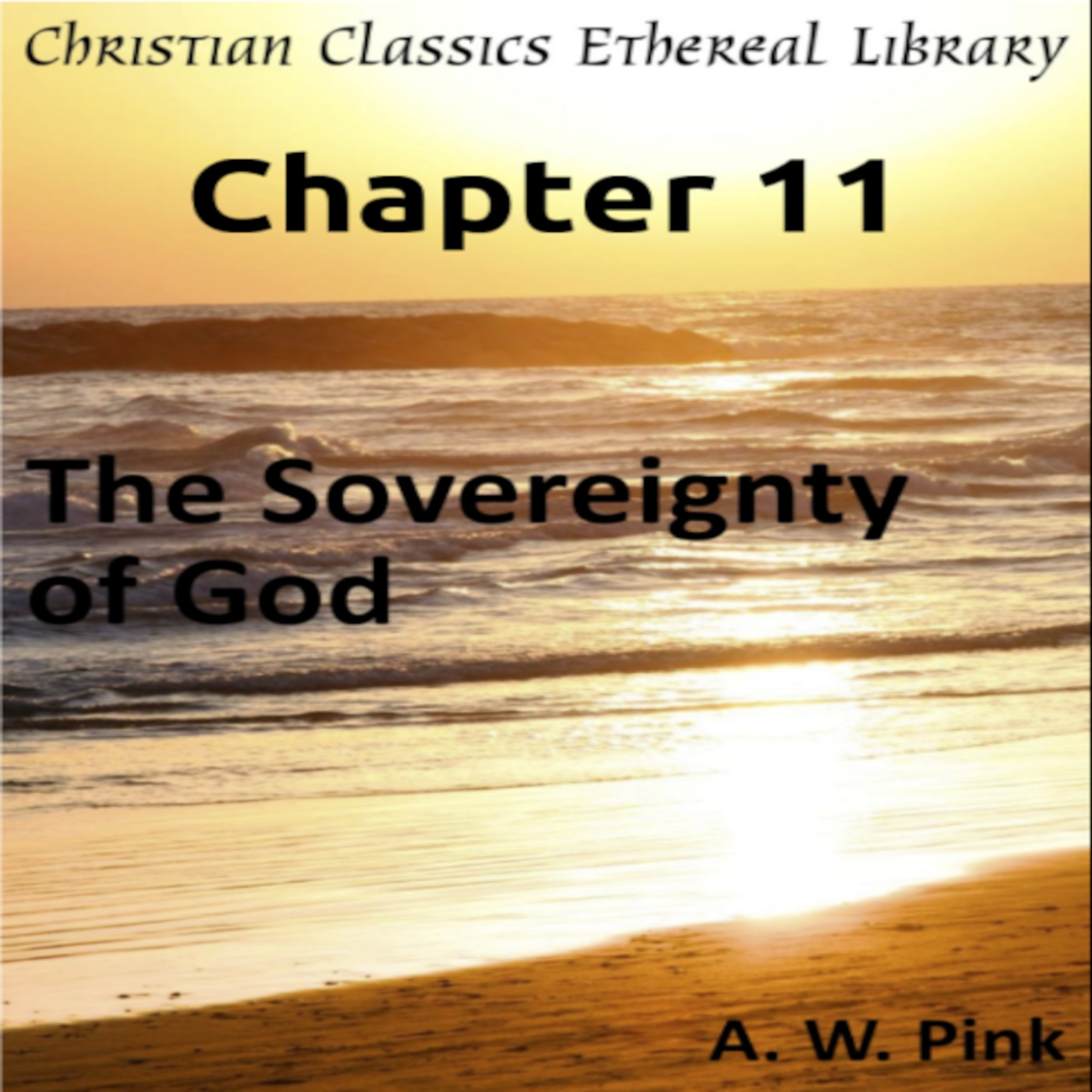 Audio Book, The Sovereignty of God, by A W Pink, Chapter 11