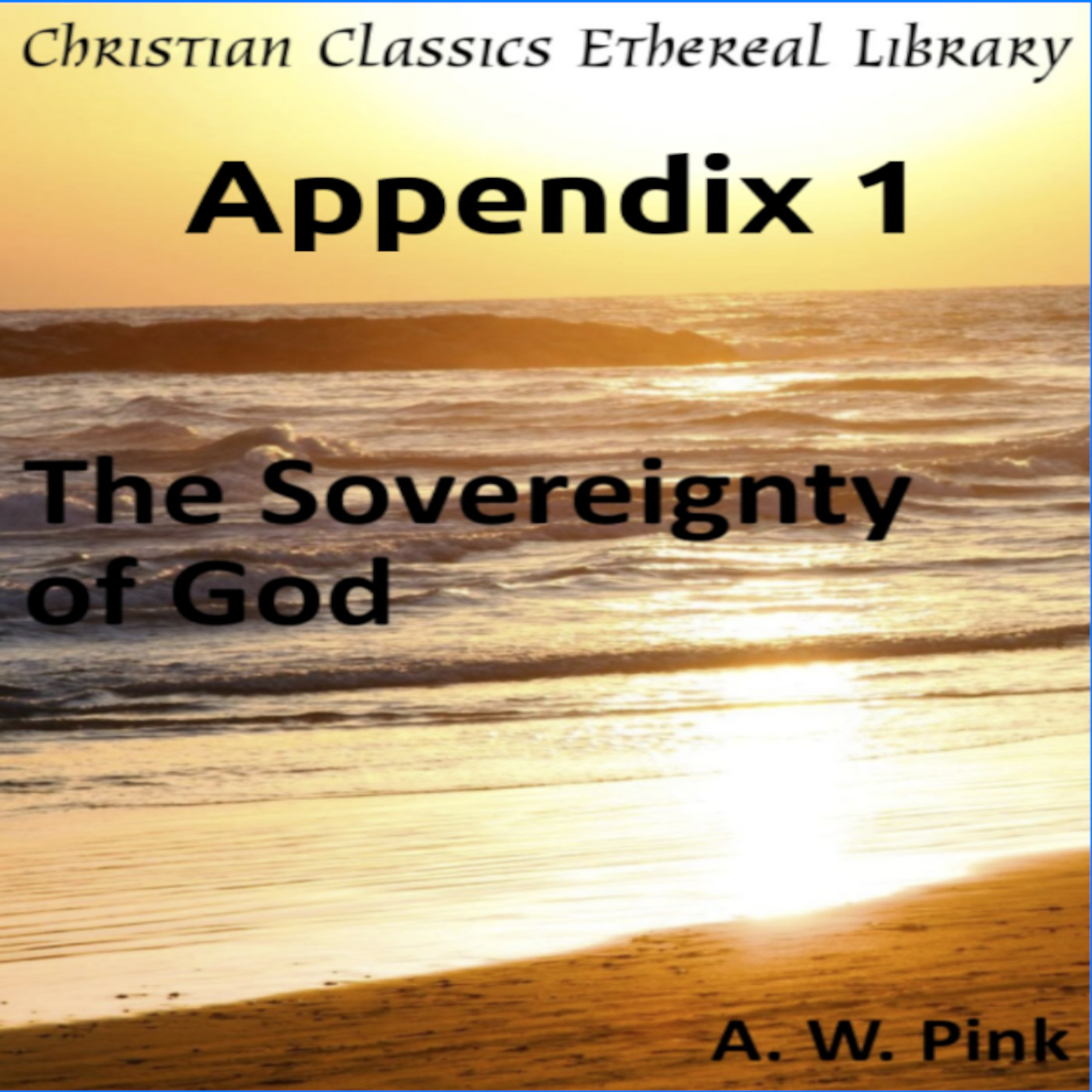 Audio Book, The Sovereignty of God, by A W Pink, Appendix 1 episode artwork