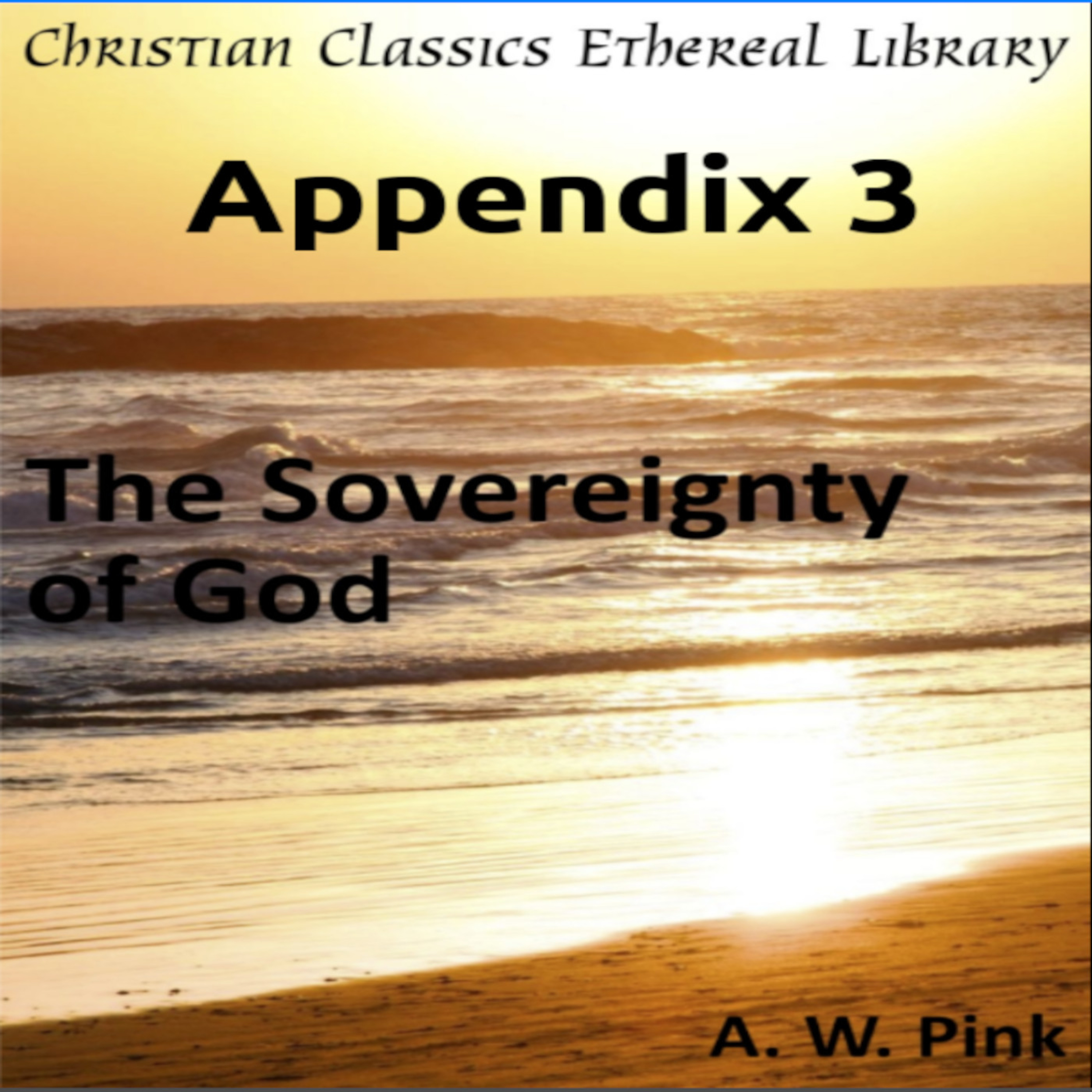 Audio Book, The Sovereignty of God, by A W Pink, Appendix 3 episode artwork