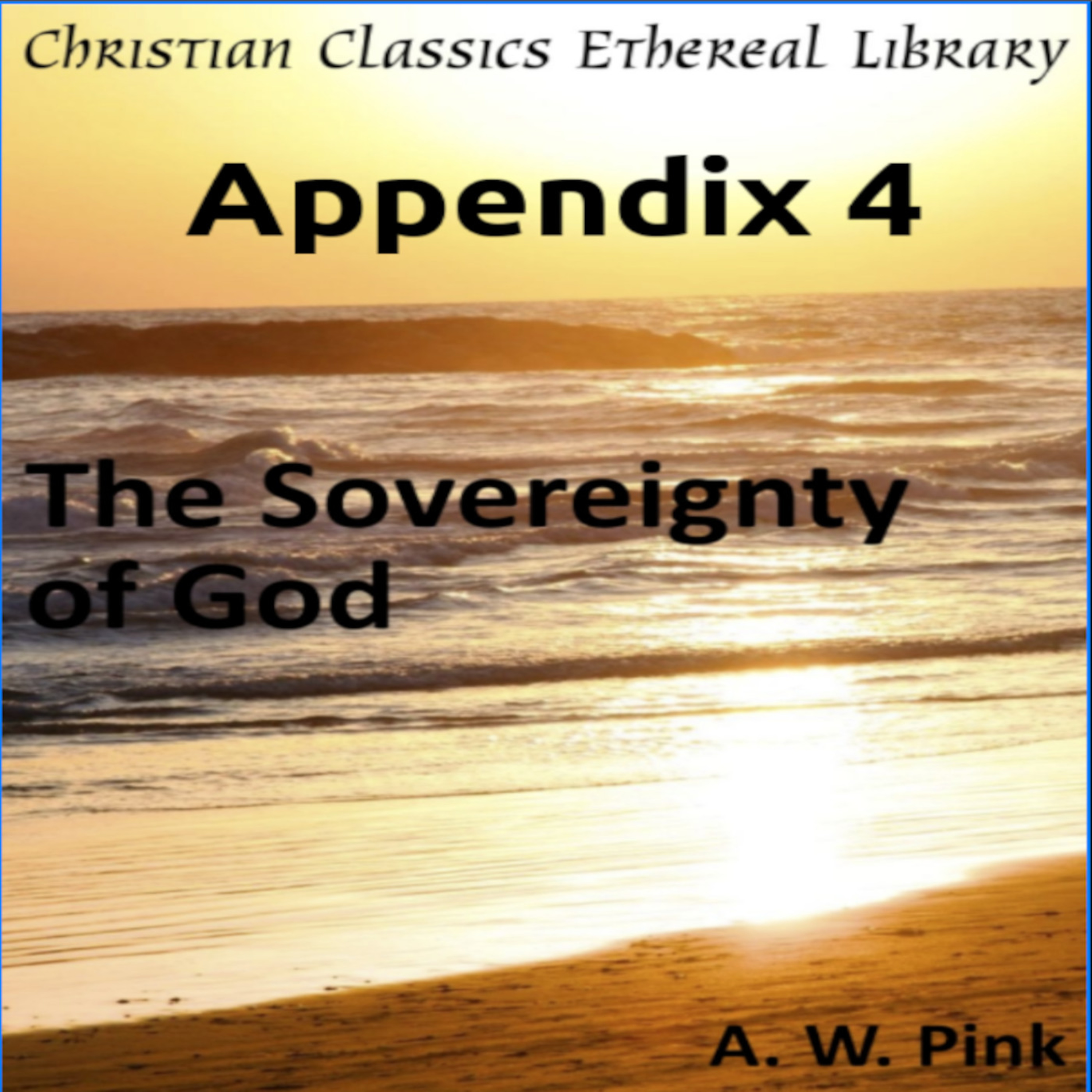 Audio Book, The Sovereignty of God, by A W Pink, Appendix 4 episode artwork