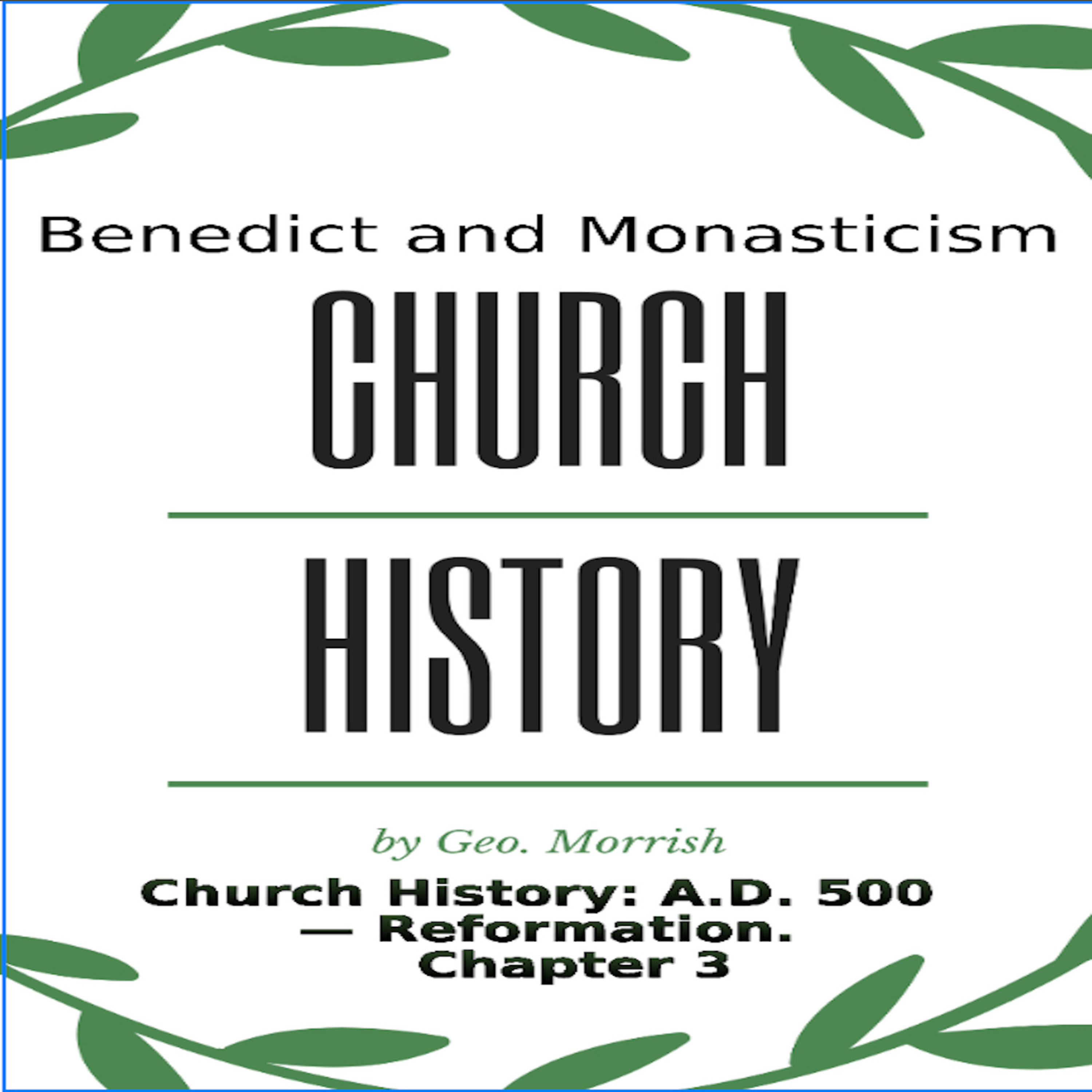 Church History: A D 500 — Reformation, Chapter 3