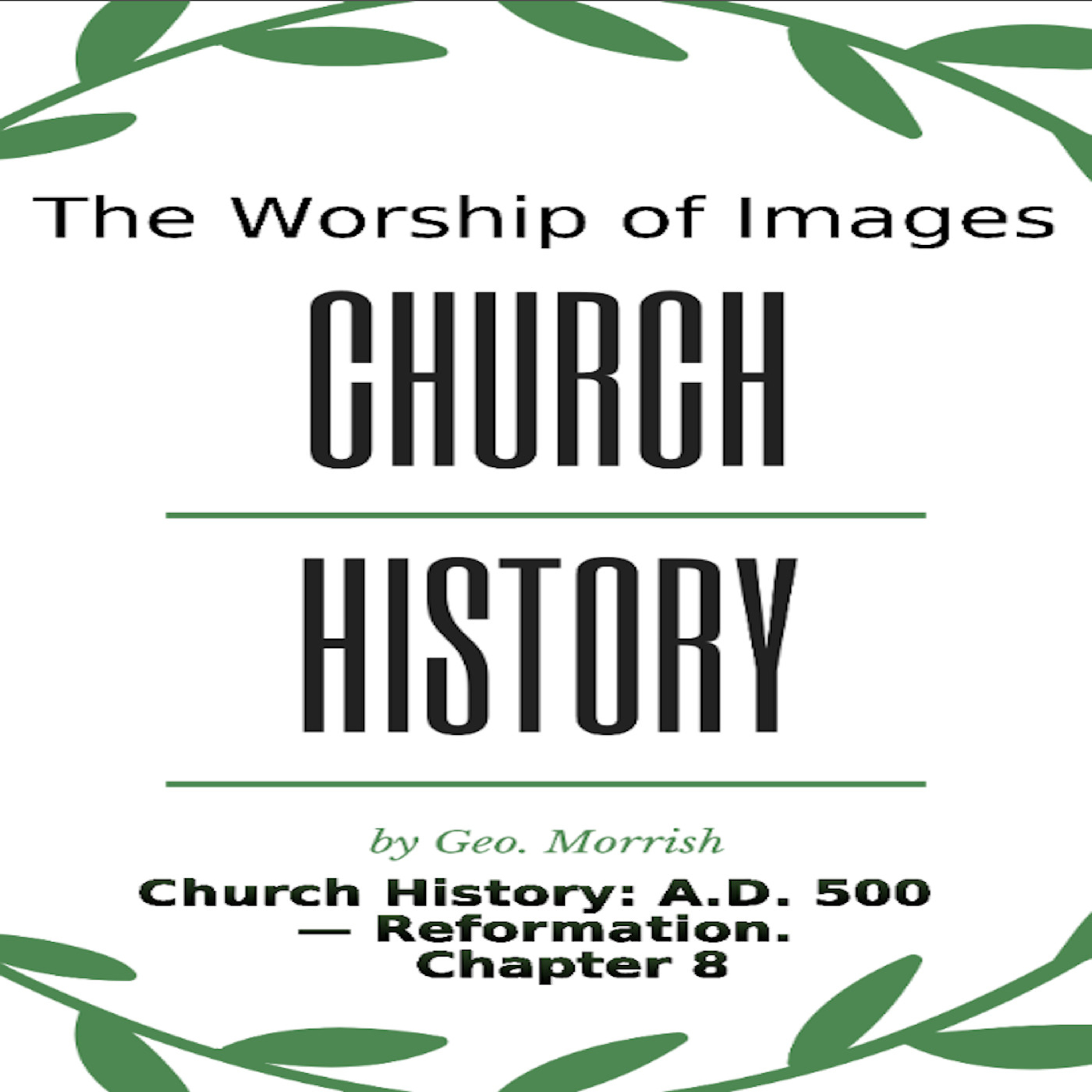 Church History: A D 500 — Reformation, Chapter 8 episode artwork