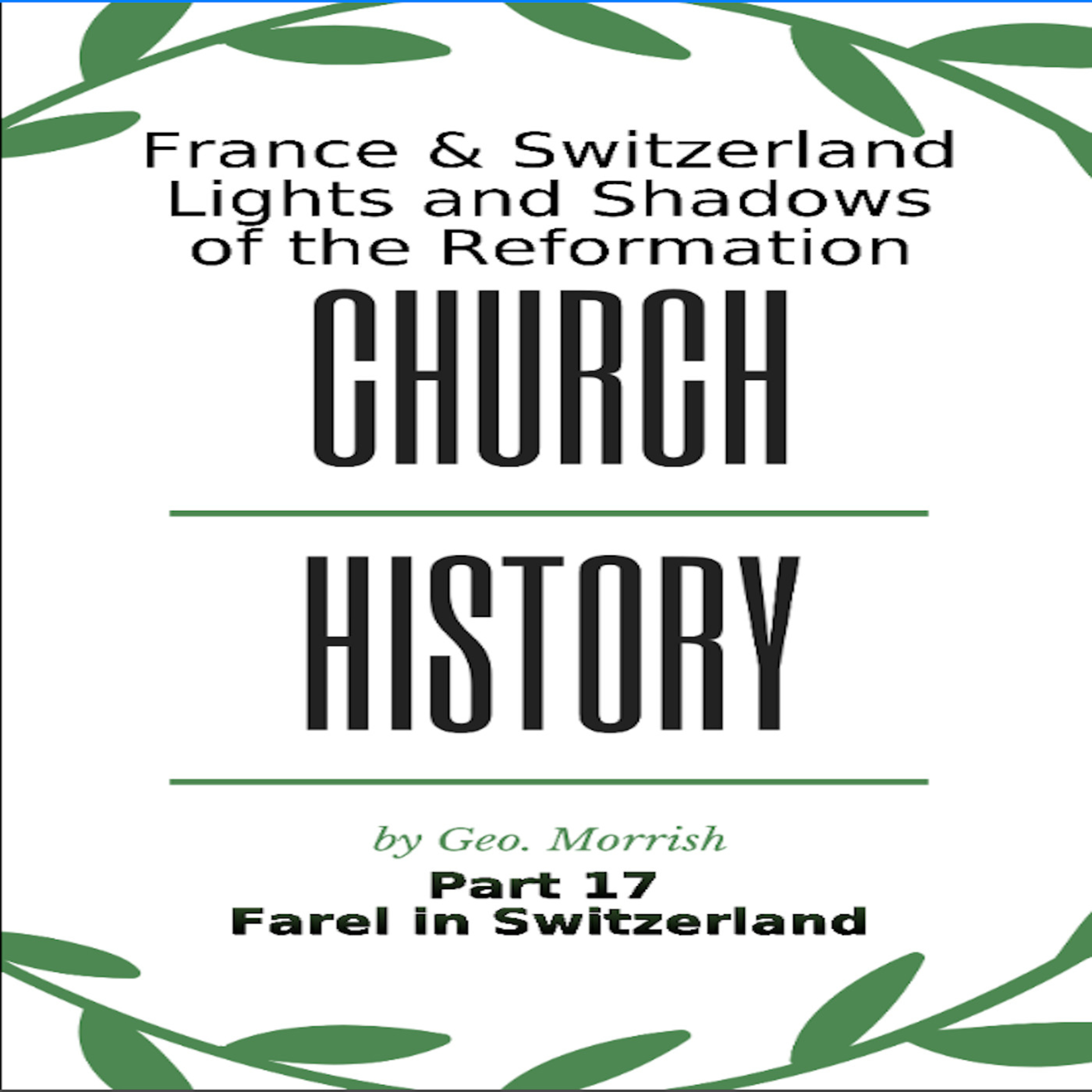 Church History, Part 17, Farel in Switzerland episode artwork