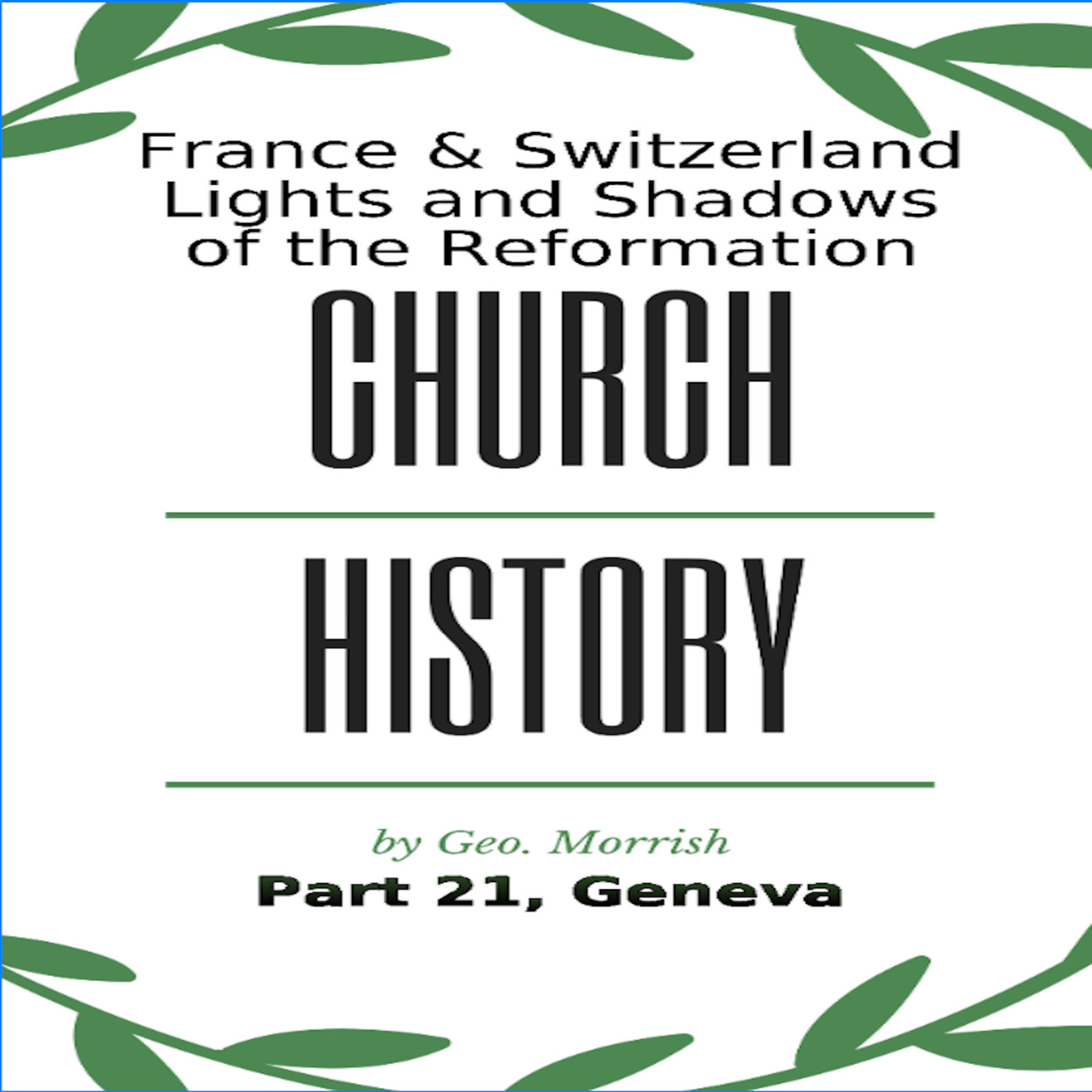Church History, Light and Shadows of the Reformation, Part 21, Geneva episode artwork