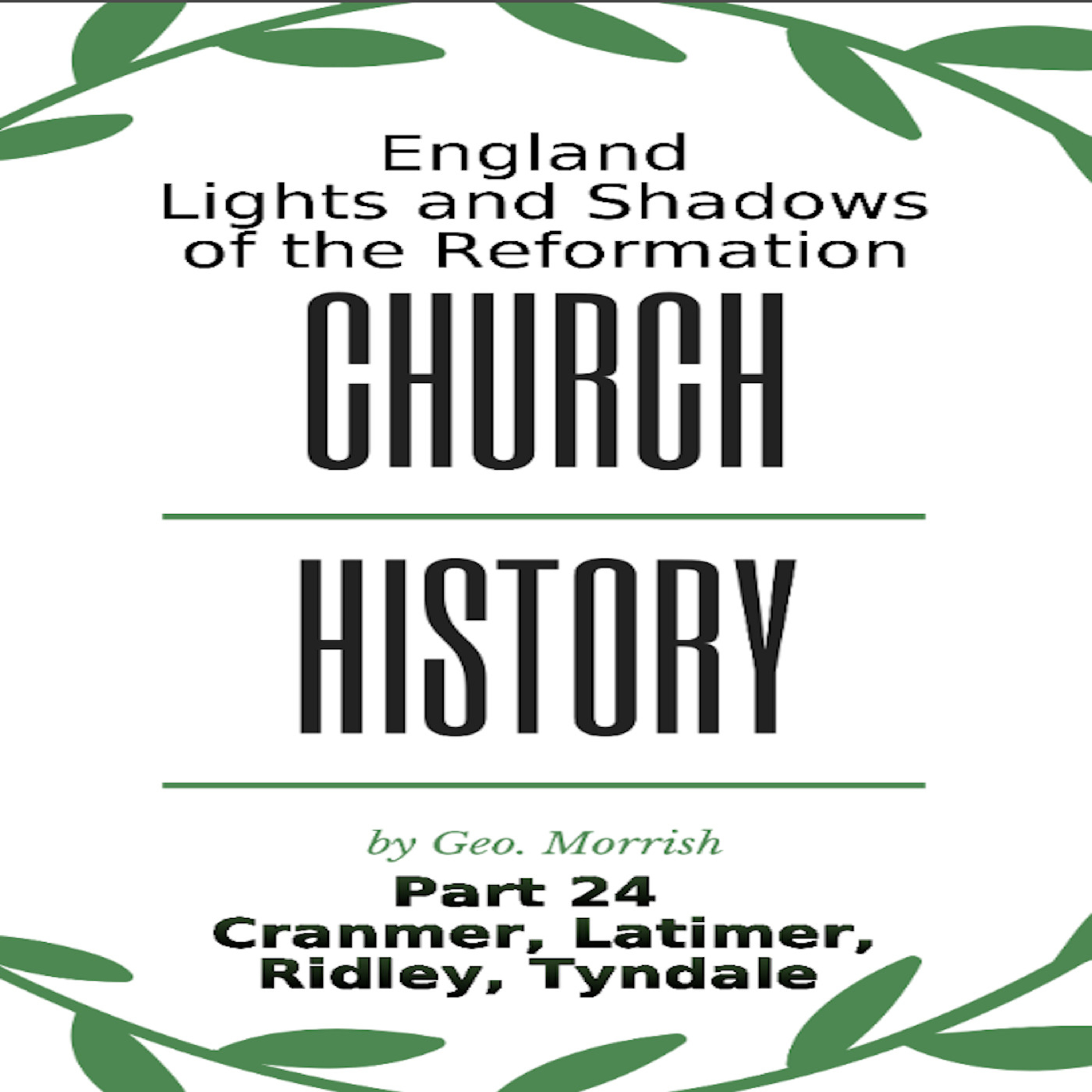 Church History, England, Part 24, Cranmer, Latimer, Ridley, Tyndale episode artwork