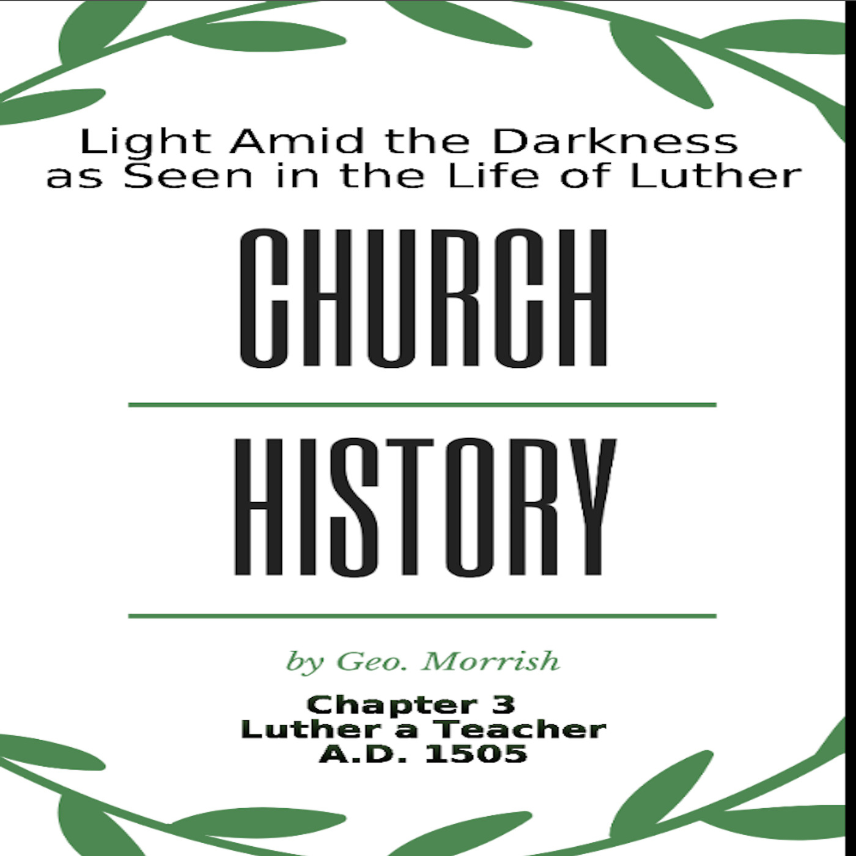 Church History, Light Amid the Darkness, Luther, Chapter 3, Luther a Teacher episode artwork
