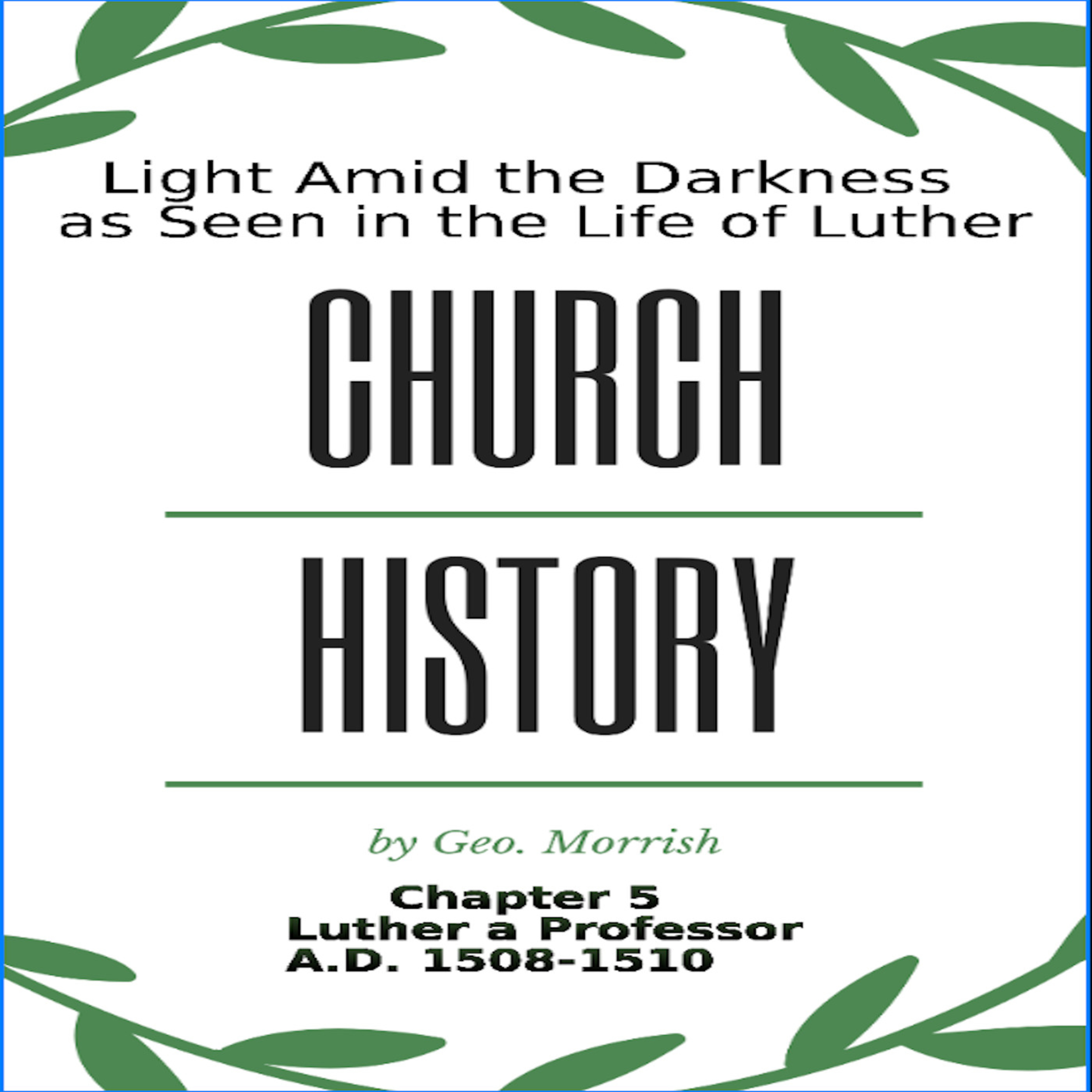 Church History, Light Amid the Darkness, Luther, Chapter 5, Luther a Professor