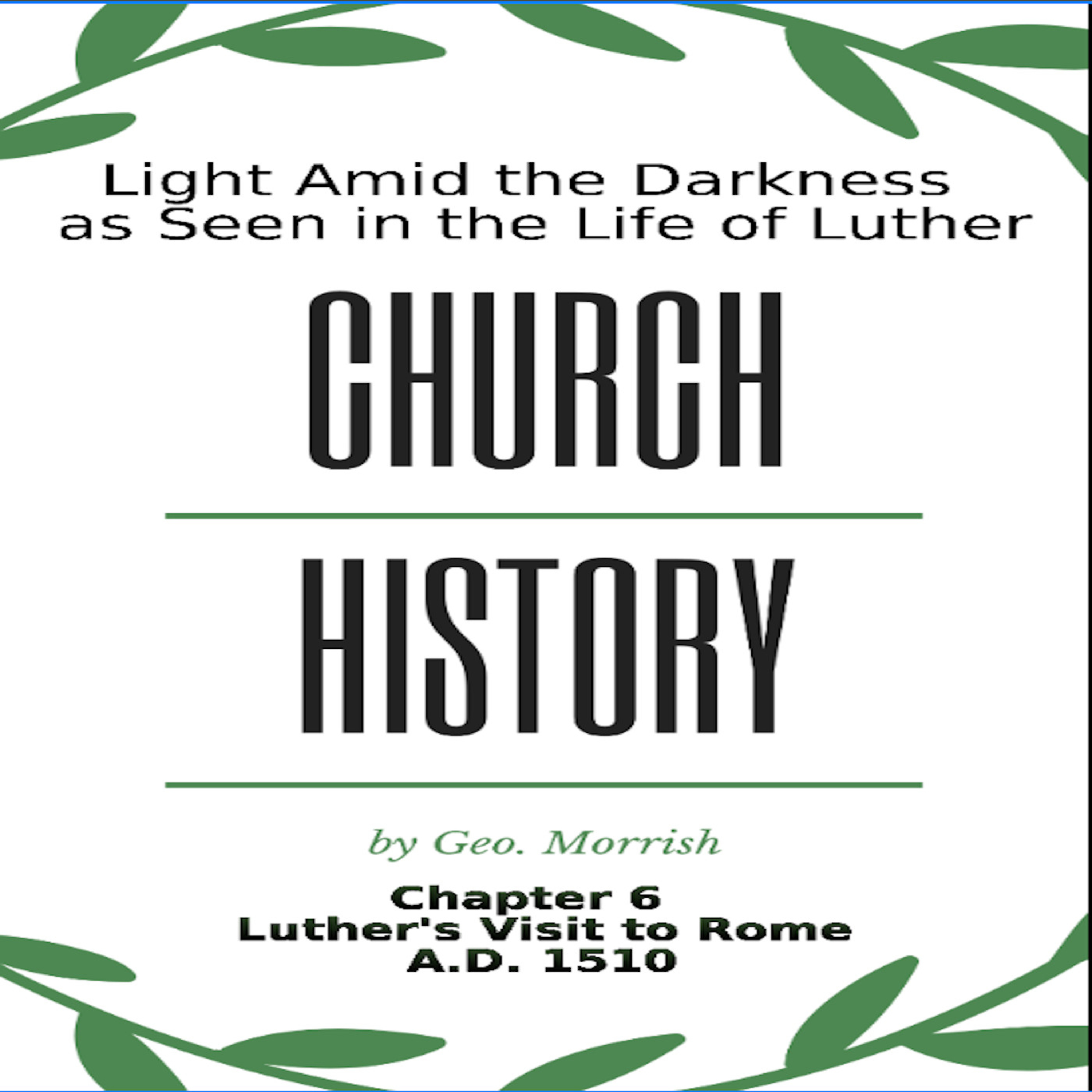 Church History, Light Amid the Darkness, Luther, Chapter 6, Luther's Visit to Rome
