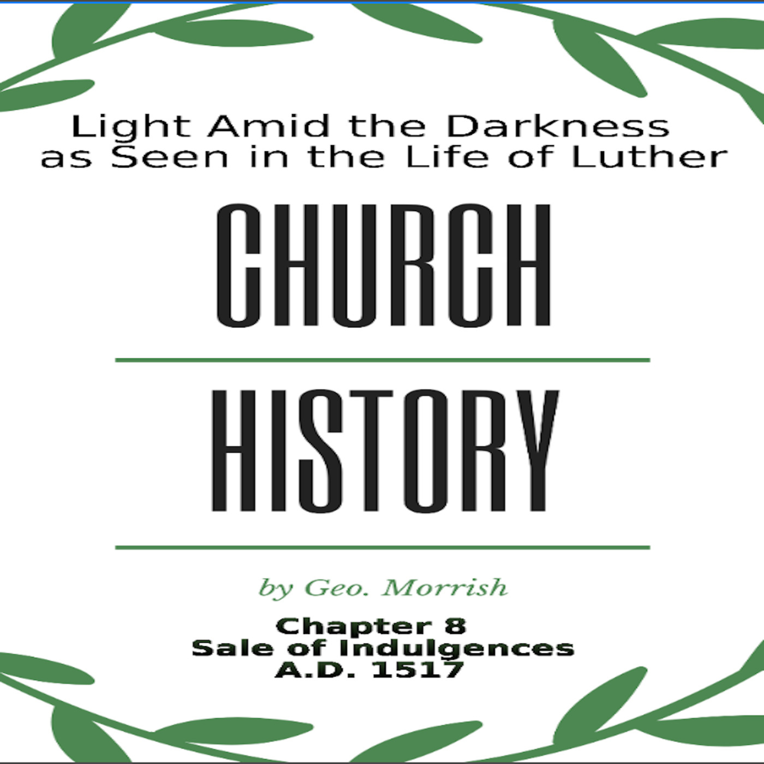 Church History, Light Amid the Darkness, Luther, Chapter 8, Sale of Indulgences