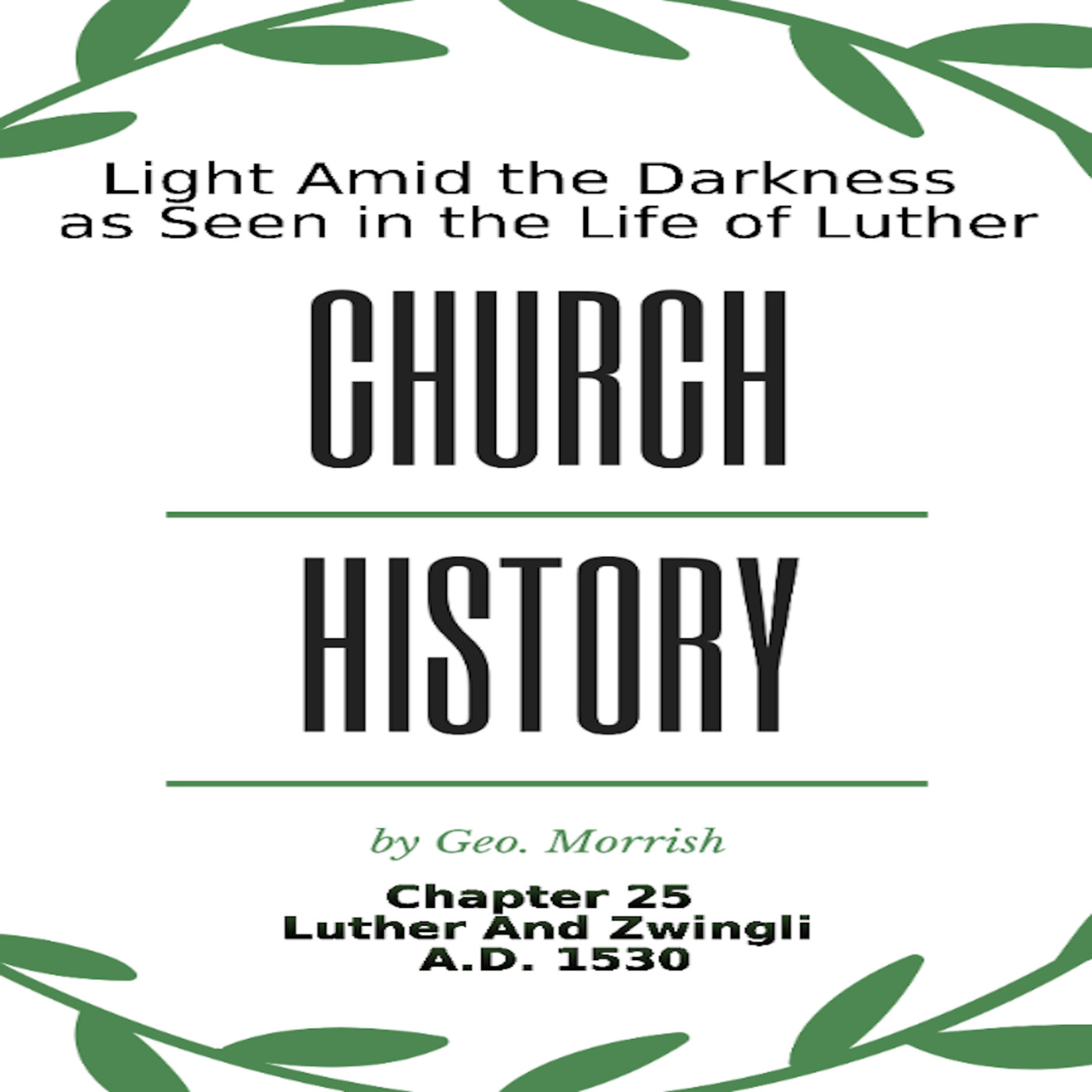 Church History, Light Amid the Darkness, Luther, Chapter 25, Luther and Zwingli episode artwork