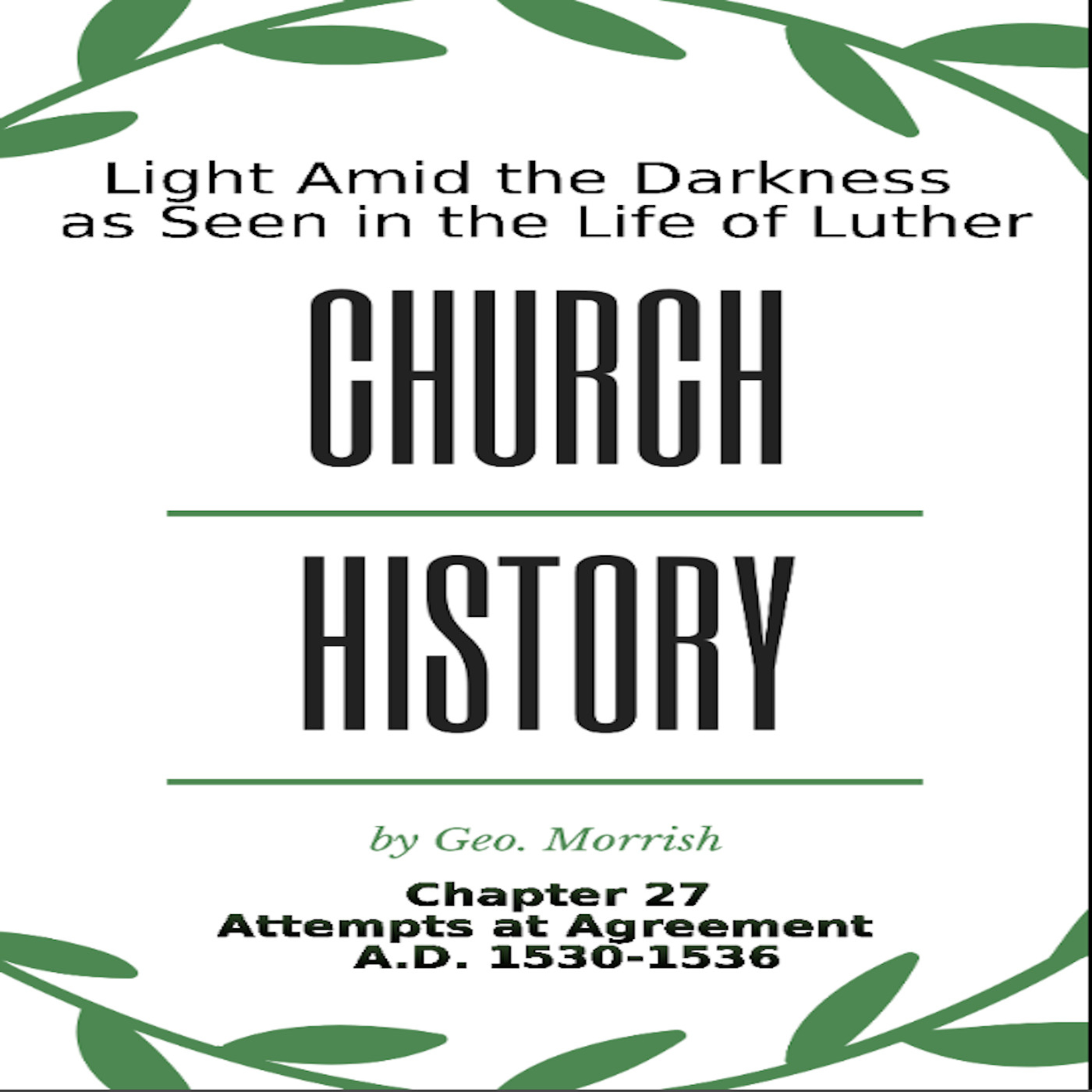 Church History, Light Amid the Darkness, Luther, Chapter 27, Attempts at Agreement episode artwork