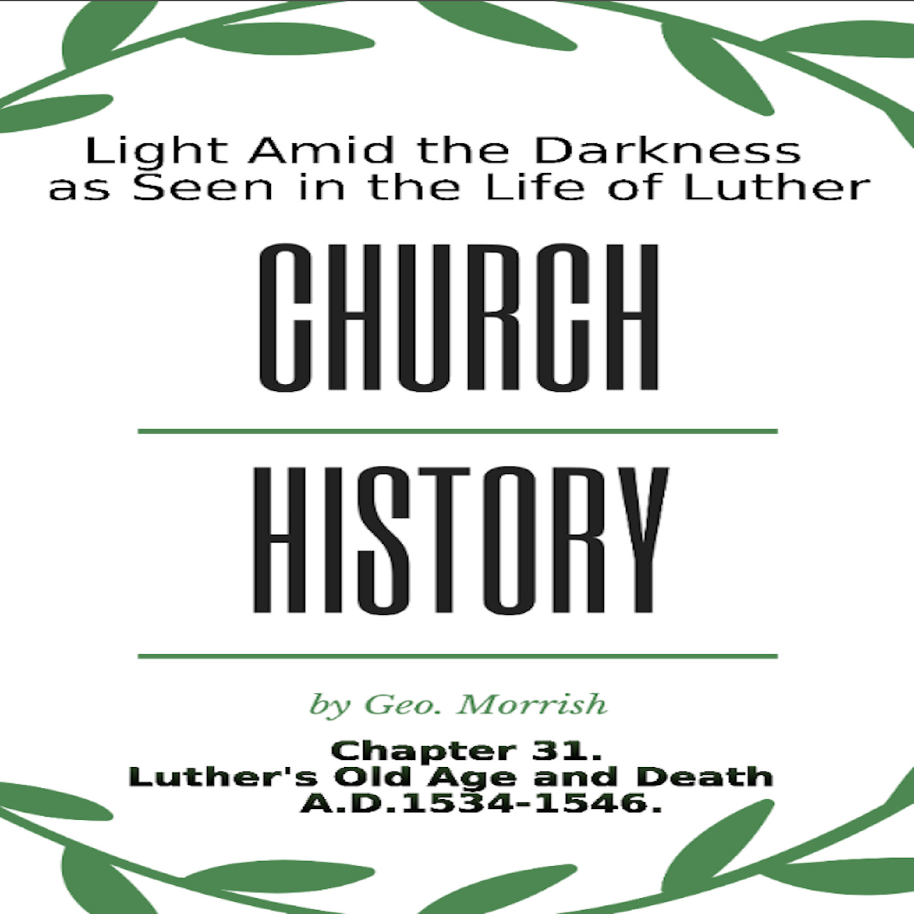 Church History, Light Amid the Darkness, Luther, Chapter 31, Luther's Old Age and Death episode artwork