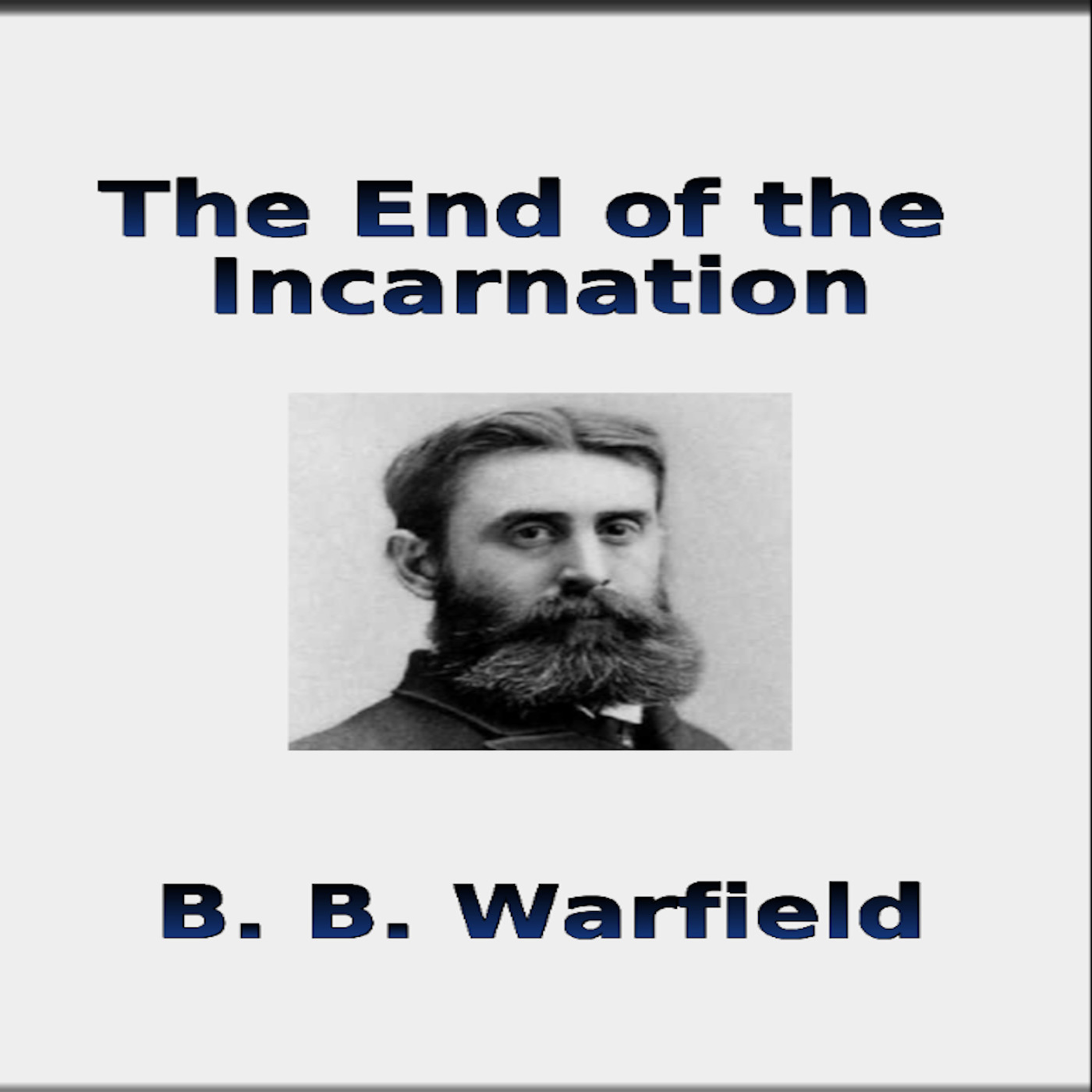 The End of the Incarnation by BB Warfield episode artwork