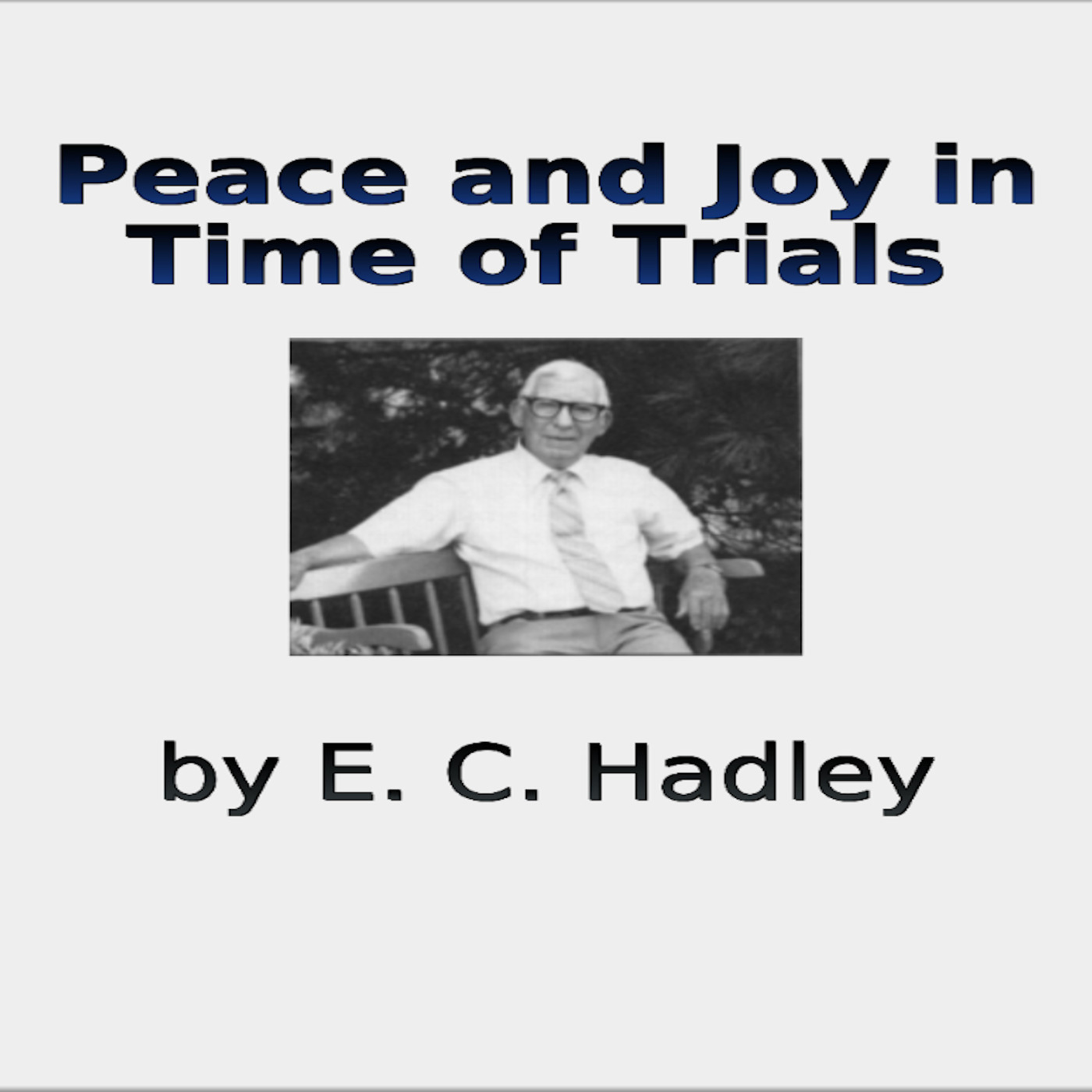 Peace and Joy in Time of Trials, by E C Hadley episode artwork