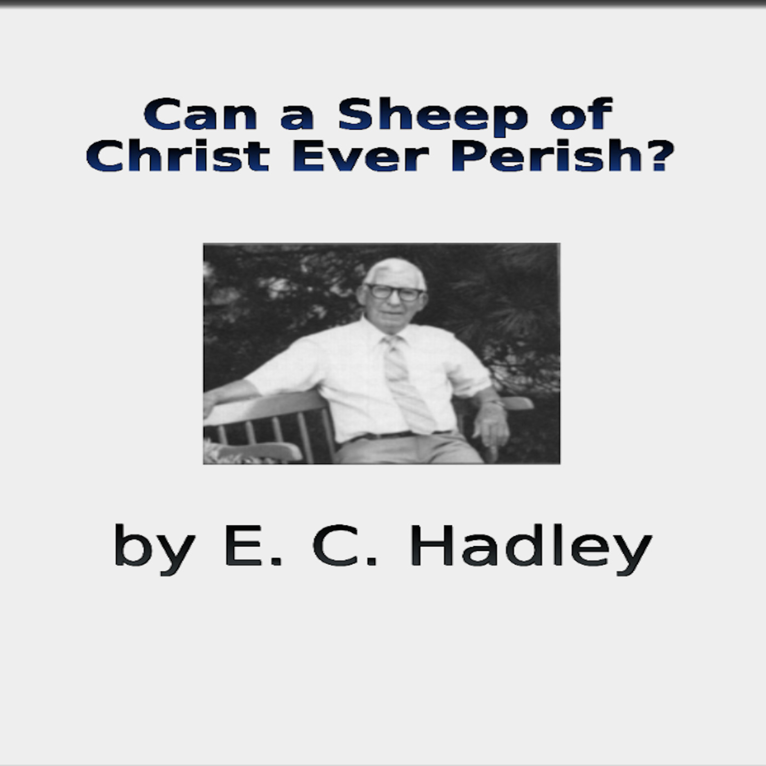 Can a Sheep of Christ Ever Perish? by EC Hadley episode artwork