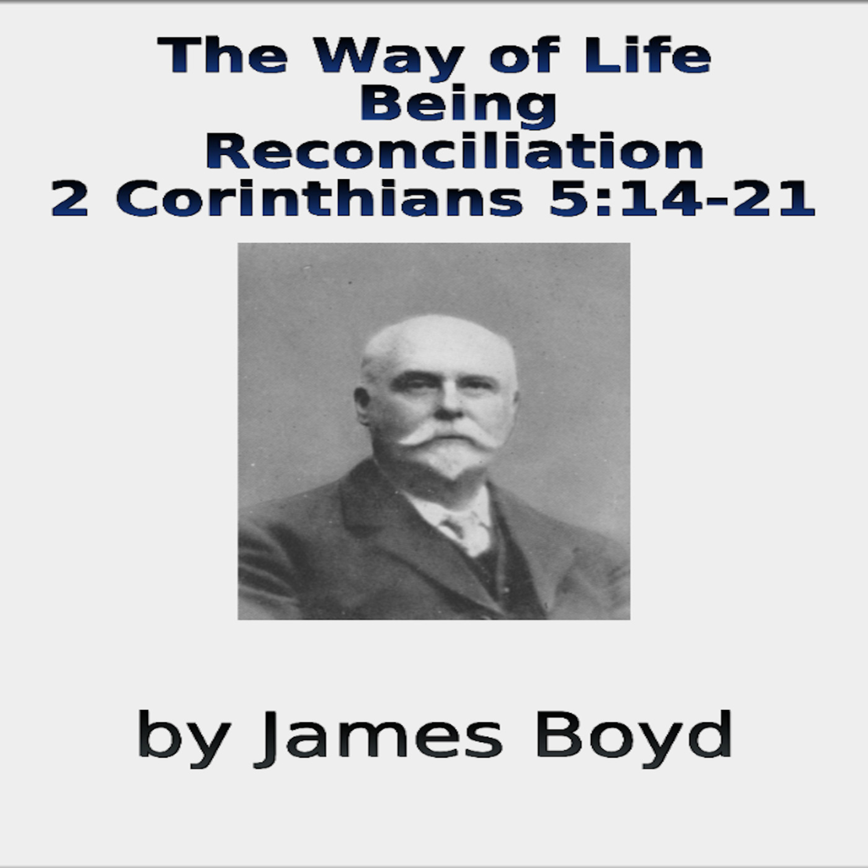 The Way of Life, Being, Reconciliation, 2 Corinthians 5, James Boyd