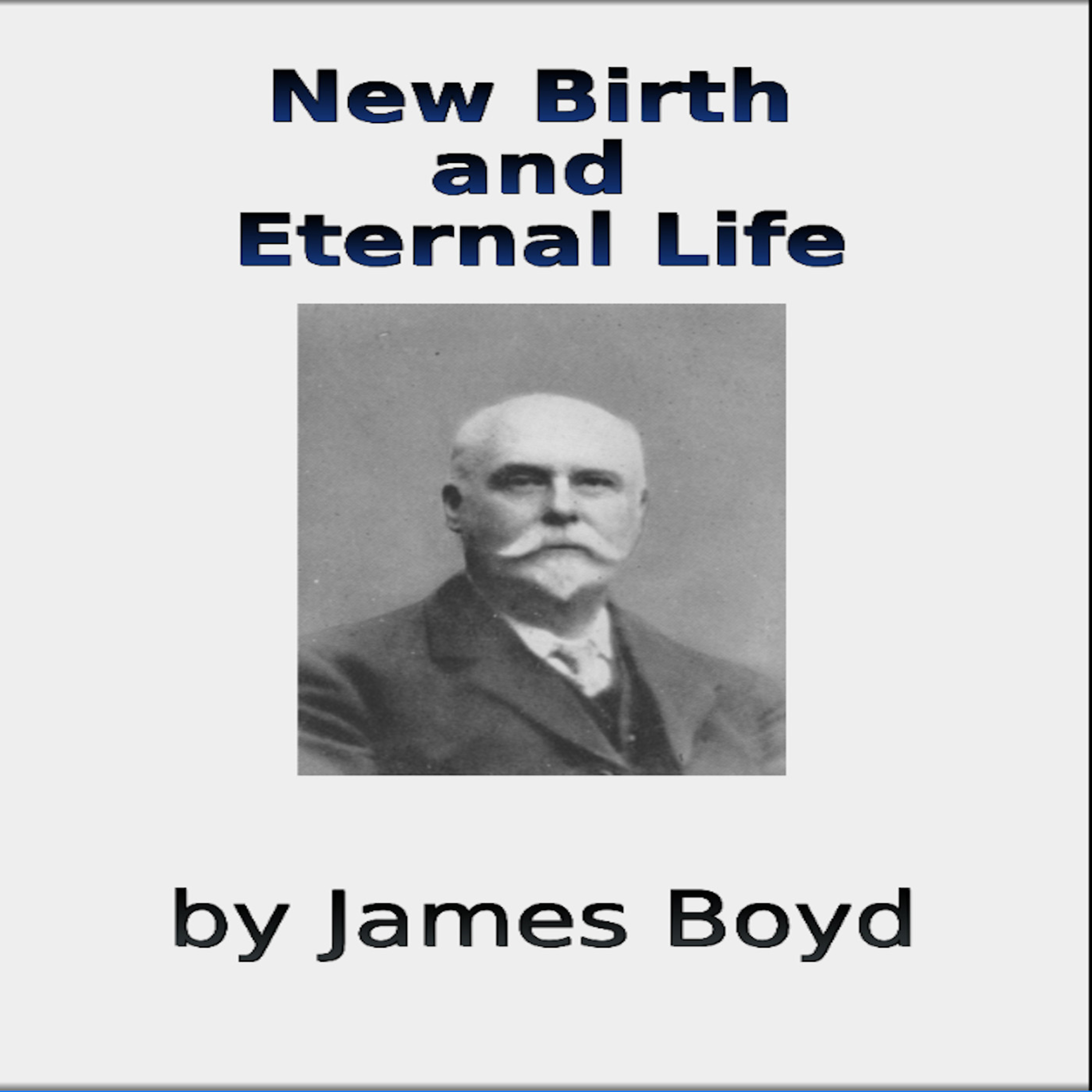 New Birth and Eternal Life by James Boyd episode artwork