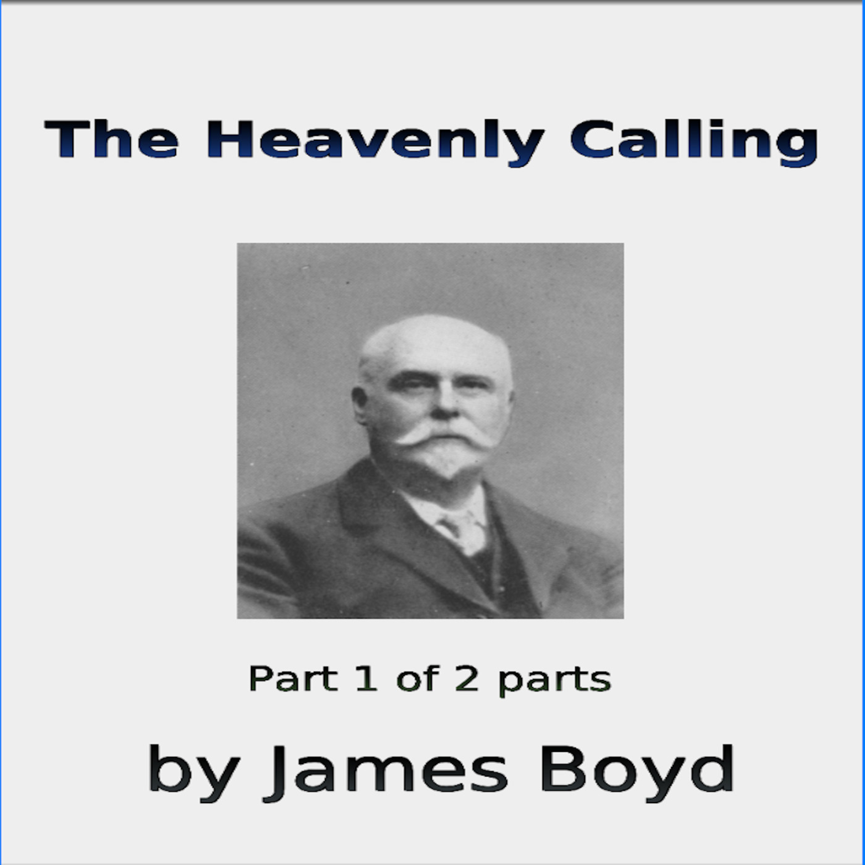 The Heavenly Calling, Part 1 of 2, by James Boyd episode artwork