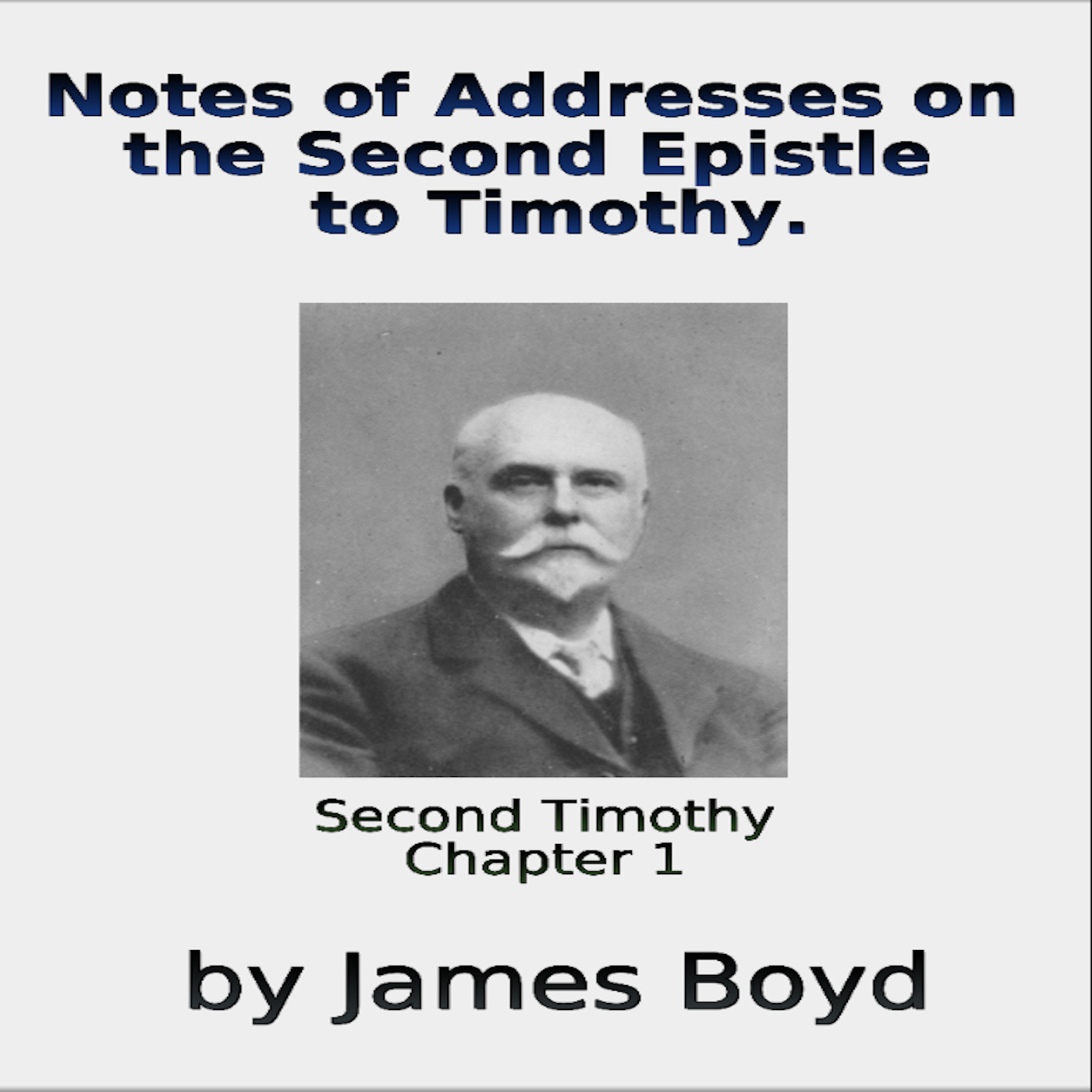 Notes of Addresses on the Second Epistle to Timothy By James Boyd Chapter 1 episode artwork