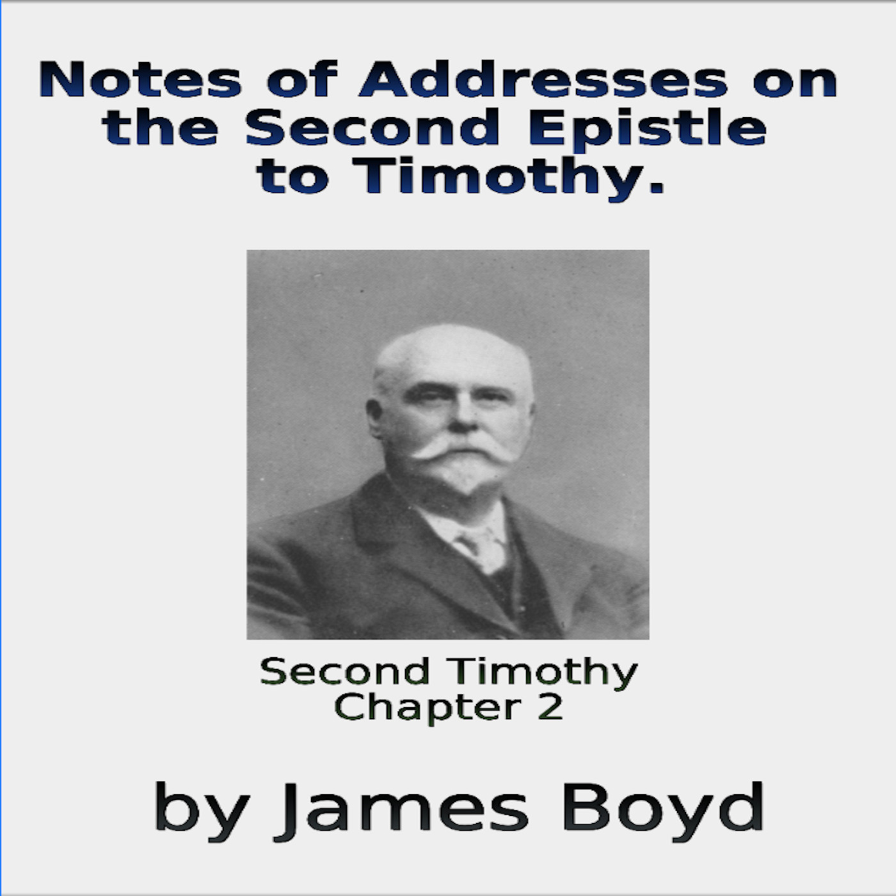 Notes of Addresses on the Second Epistle to Timothy By James Boyd Chapter 2