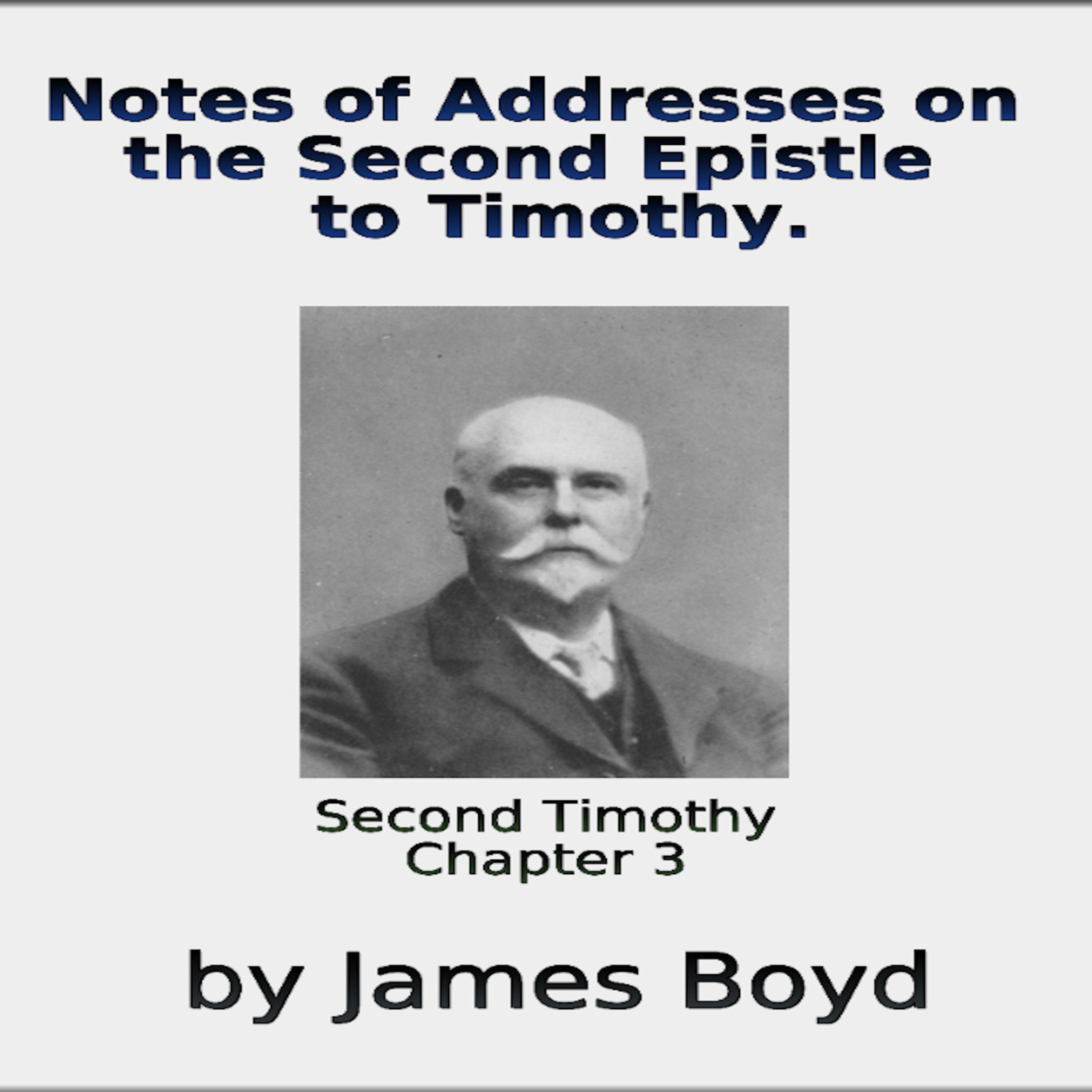 Notes of Addresses on the Second Epistle to Timothy By James Boyd Chapter 3 episode artwork